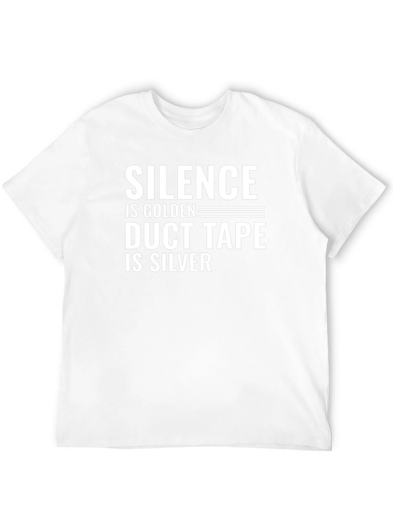Silence is Golden Duct Tape is Silver T-Shirt