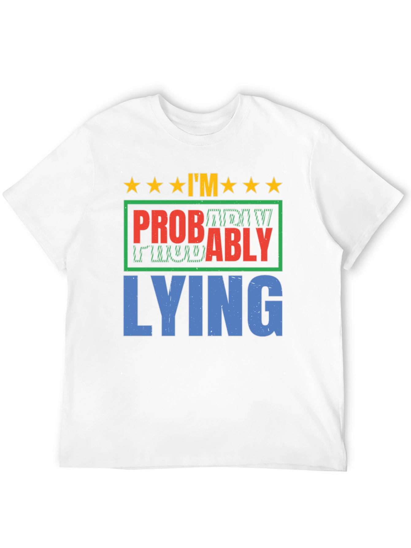 Im Probably Lying Graphic T-Shirt