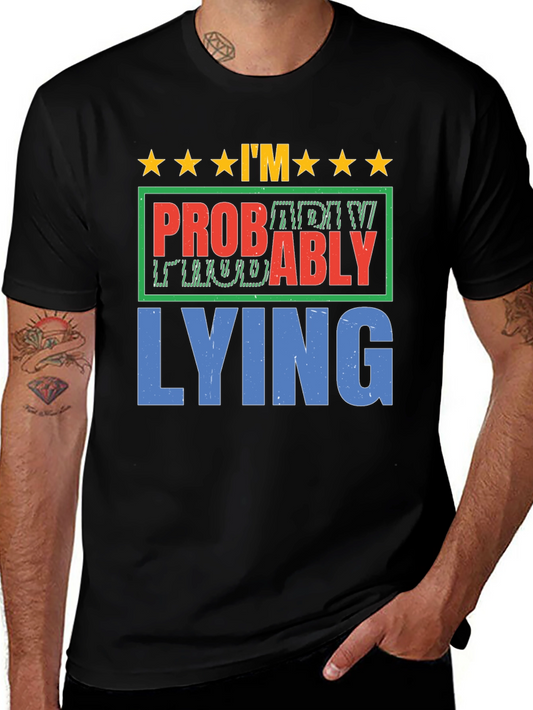 Im Probably Lying Graphic T-Shirt