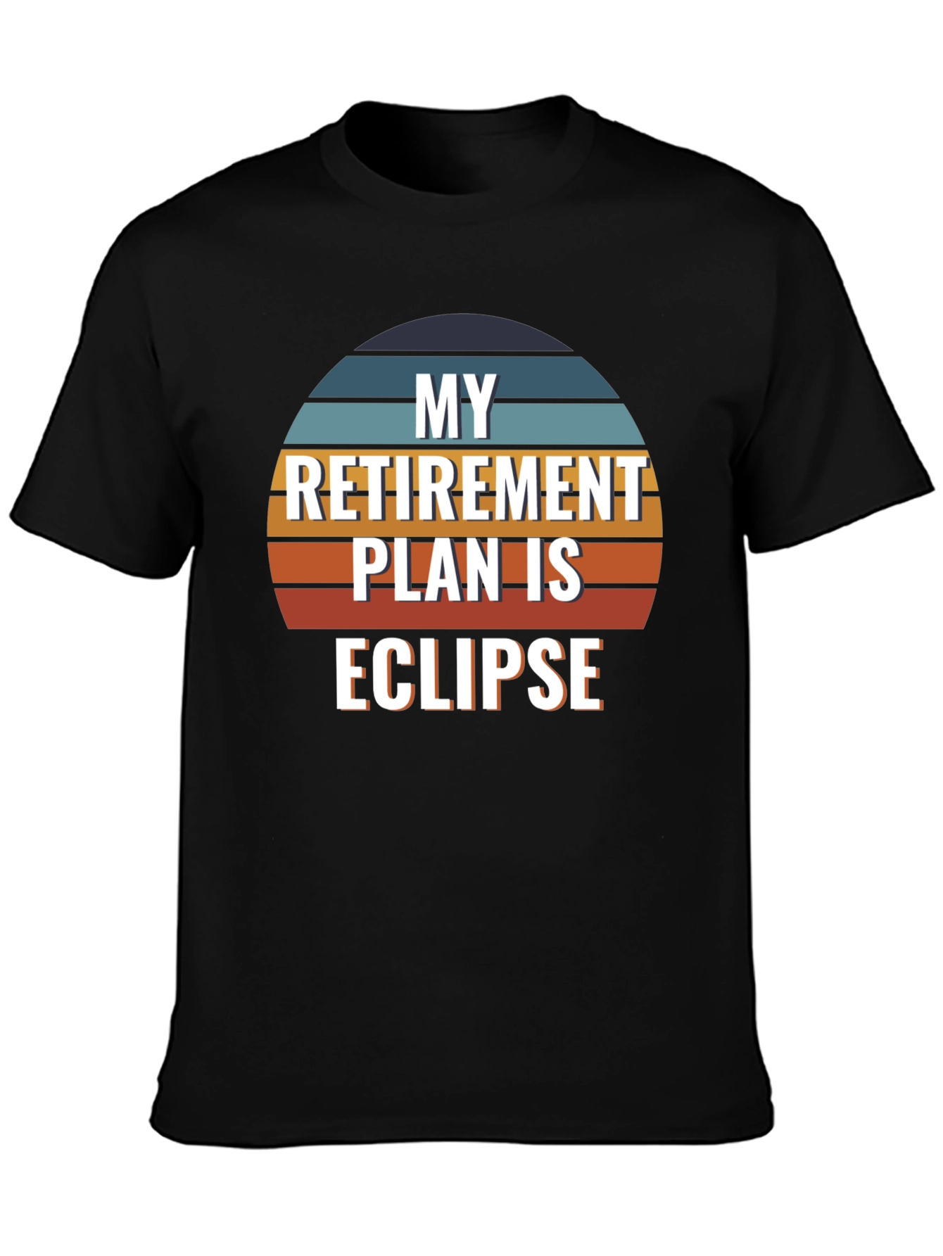 My Retirement Plan Is Eclipse T-Shirt