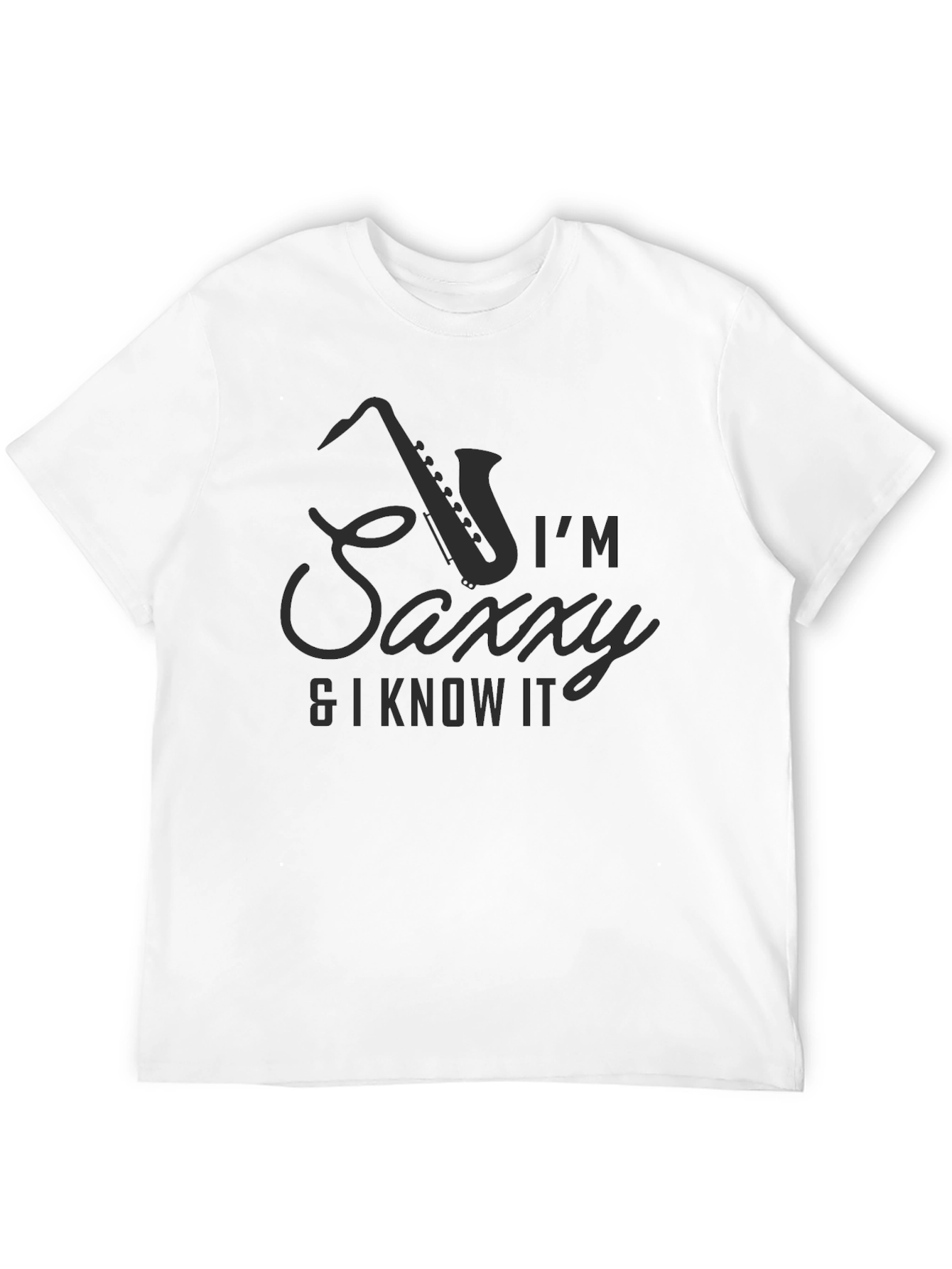 Im Saxxy and I Know It T-Shirt