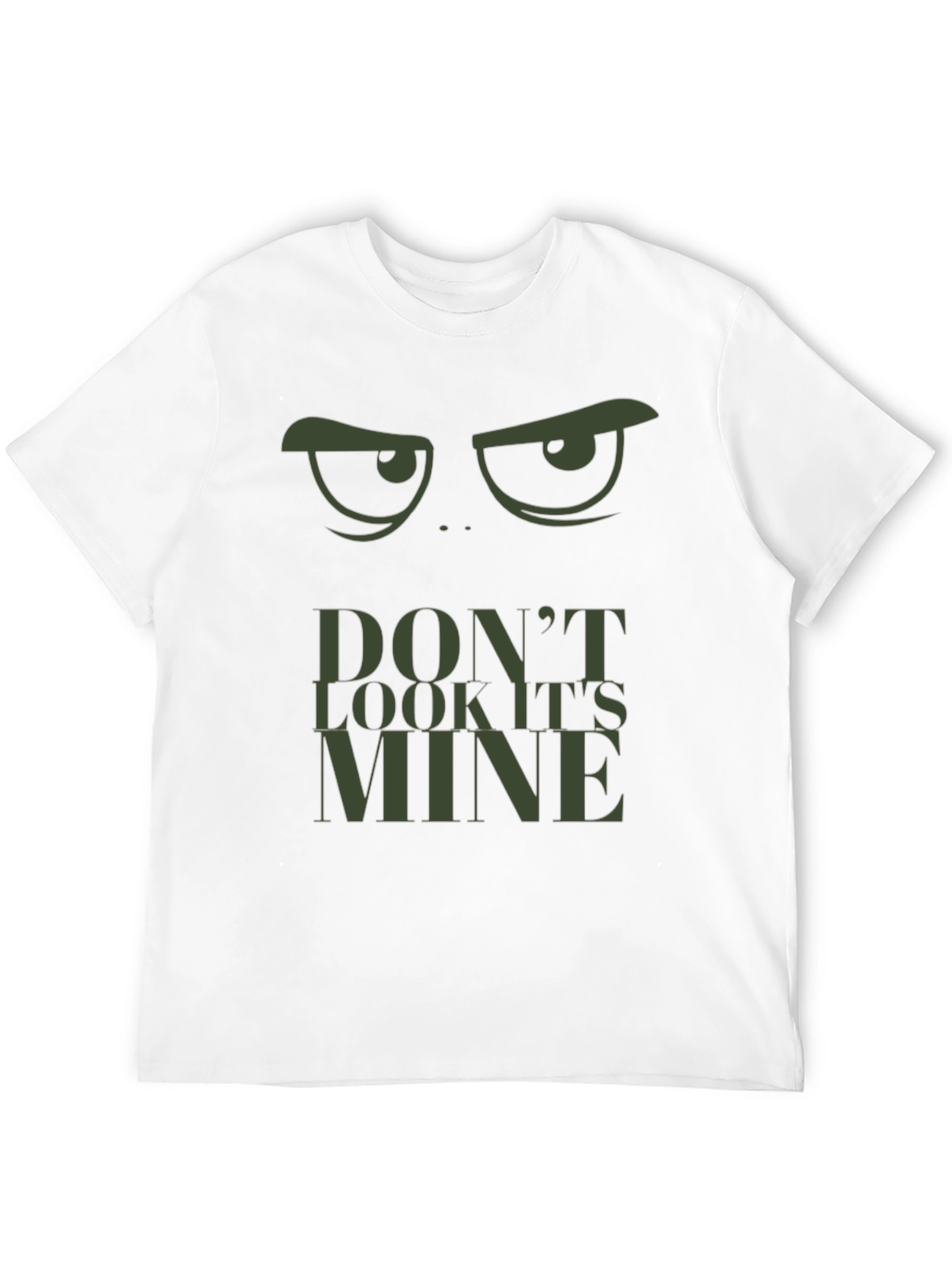 Dont Look Its Mine Graphic Tee