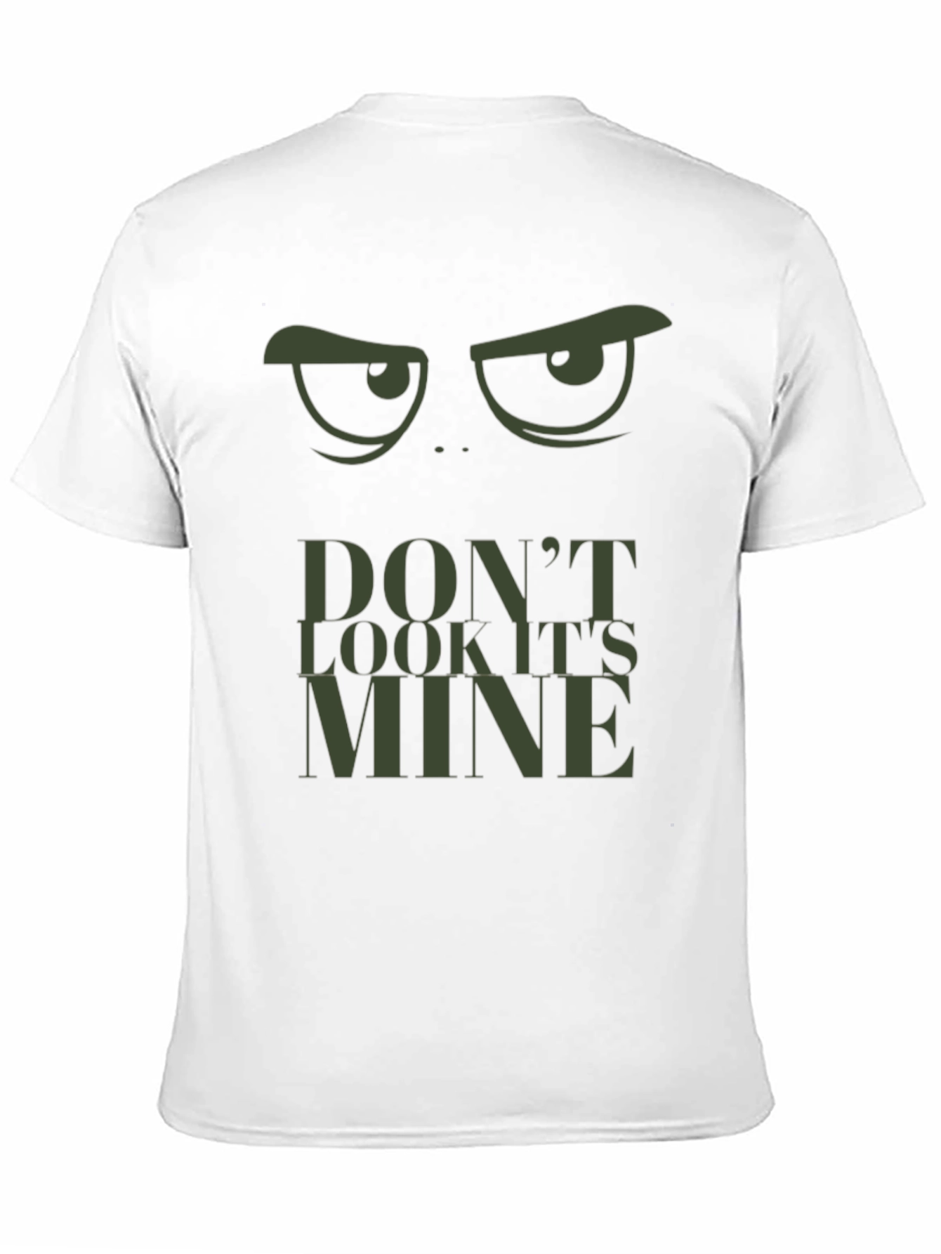 Dont Look Its Mine Graphic Tee
