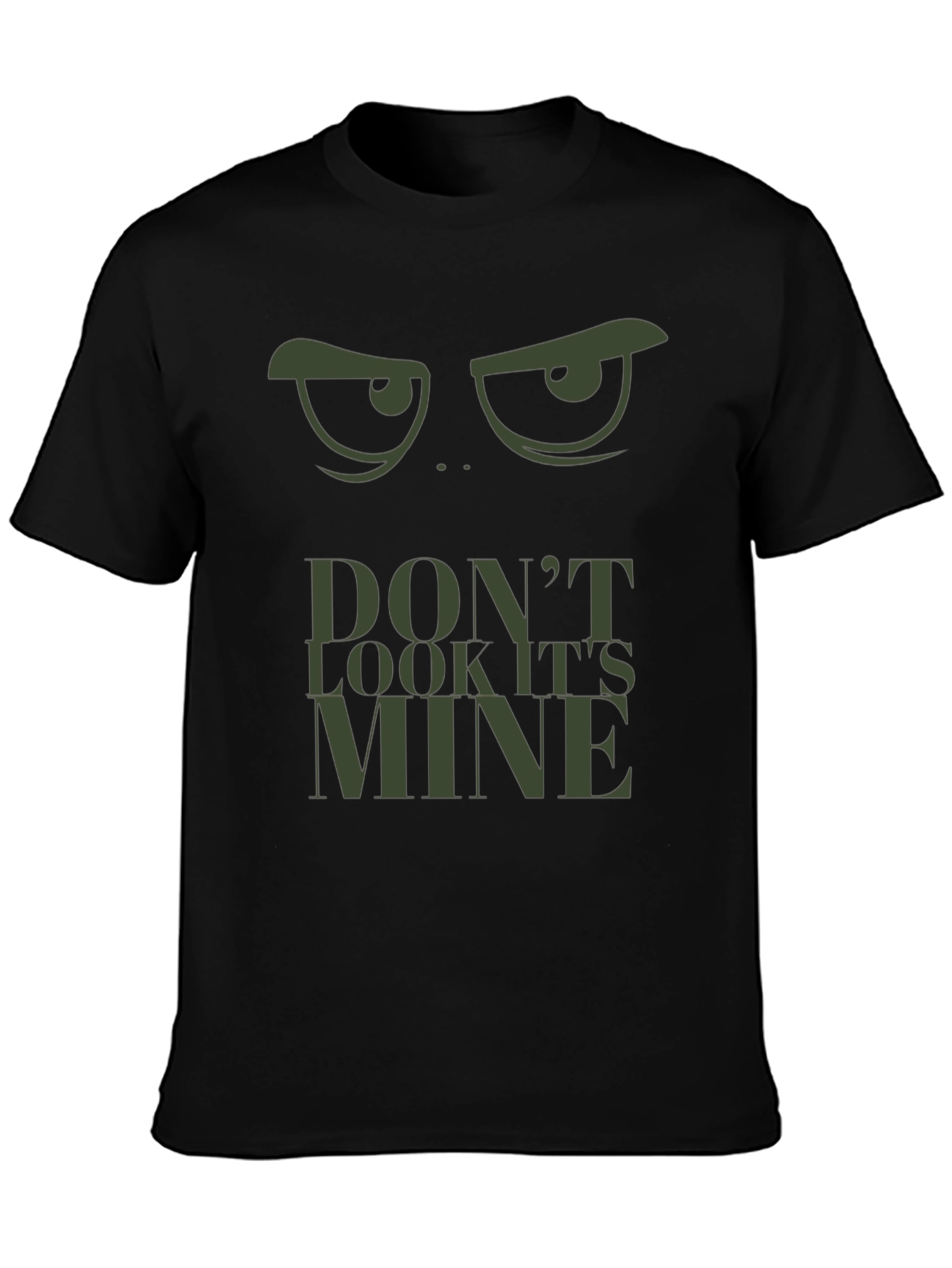 Dont Look Its Mine Graphic Tee