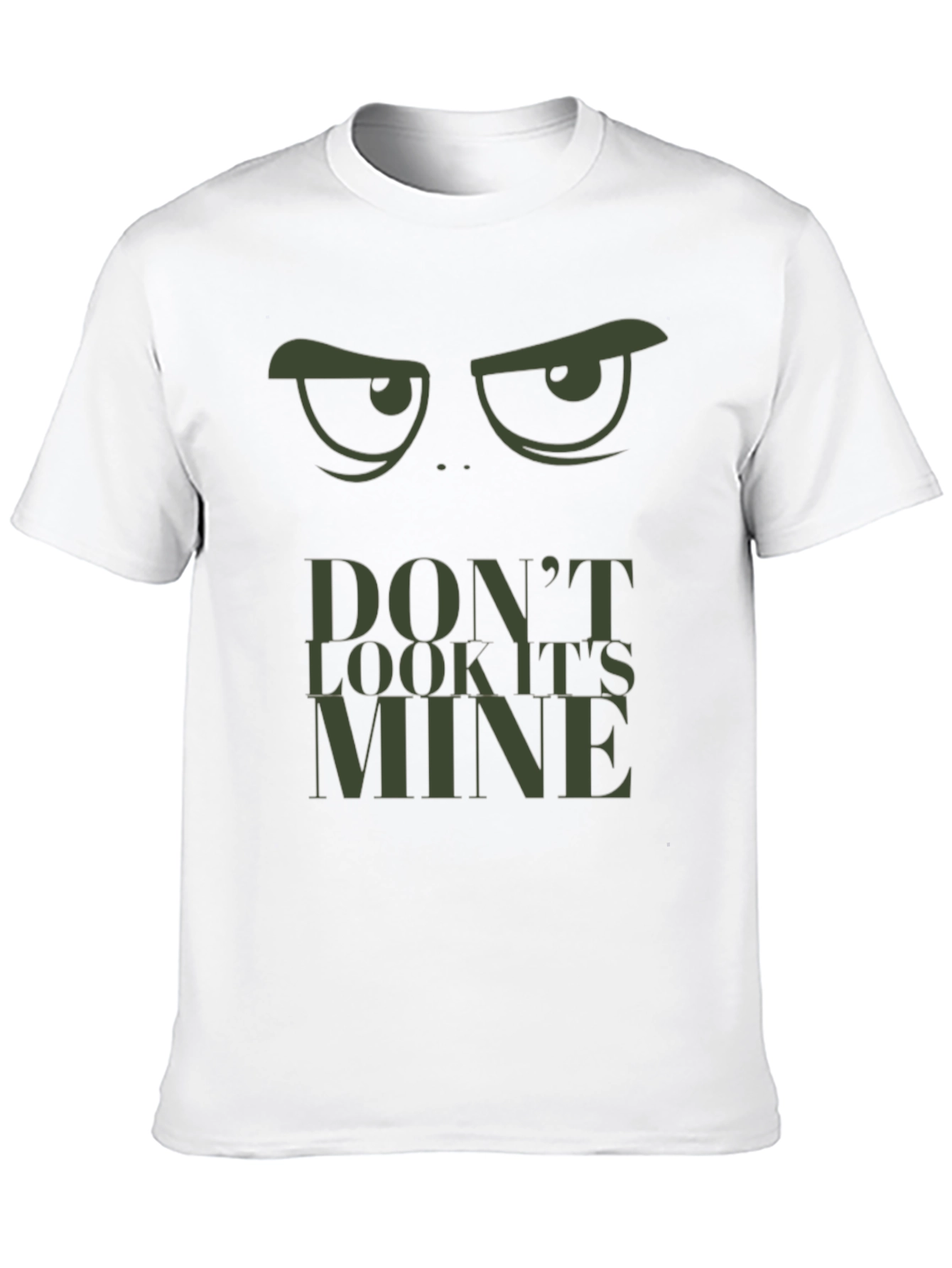 Dont Look Its Mine Graphic Tee