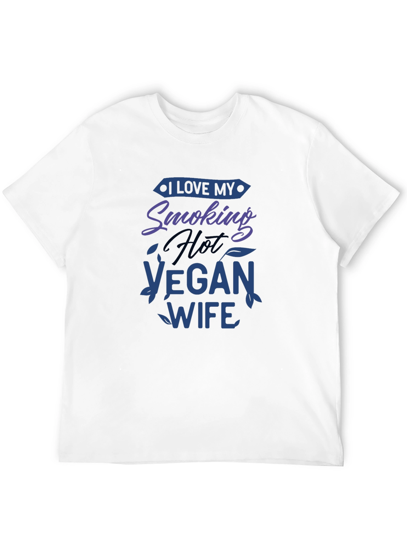 I Love My Smoking Hot Vegan Wife T-Shirt