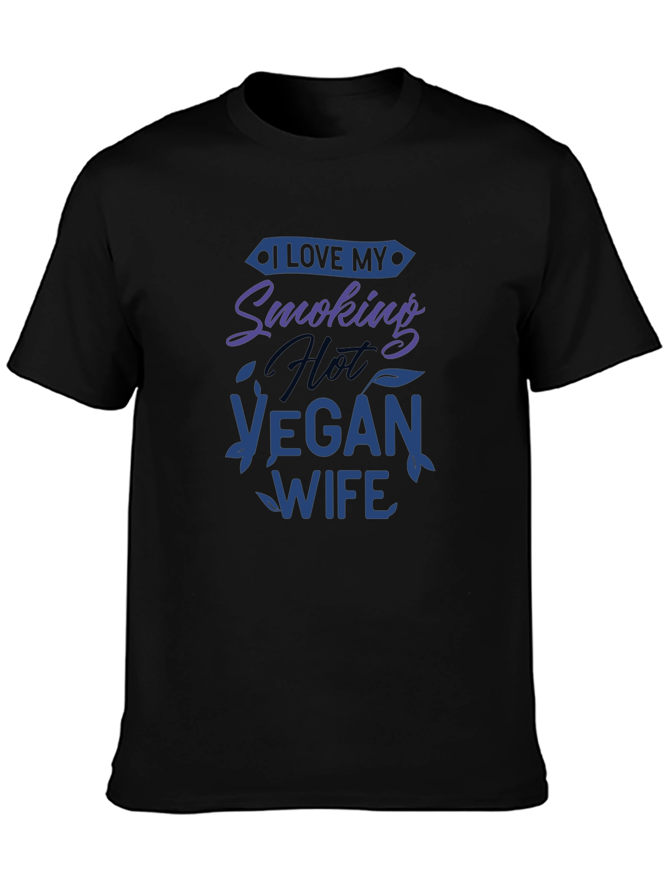 I Love My Smoking Hot Vegan Wife T-Shirt