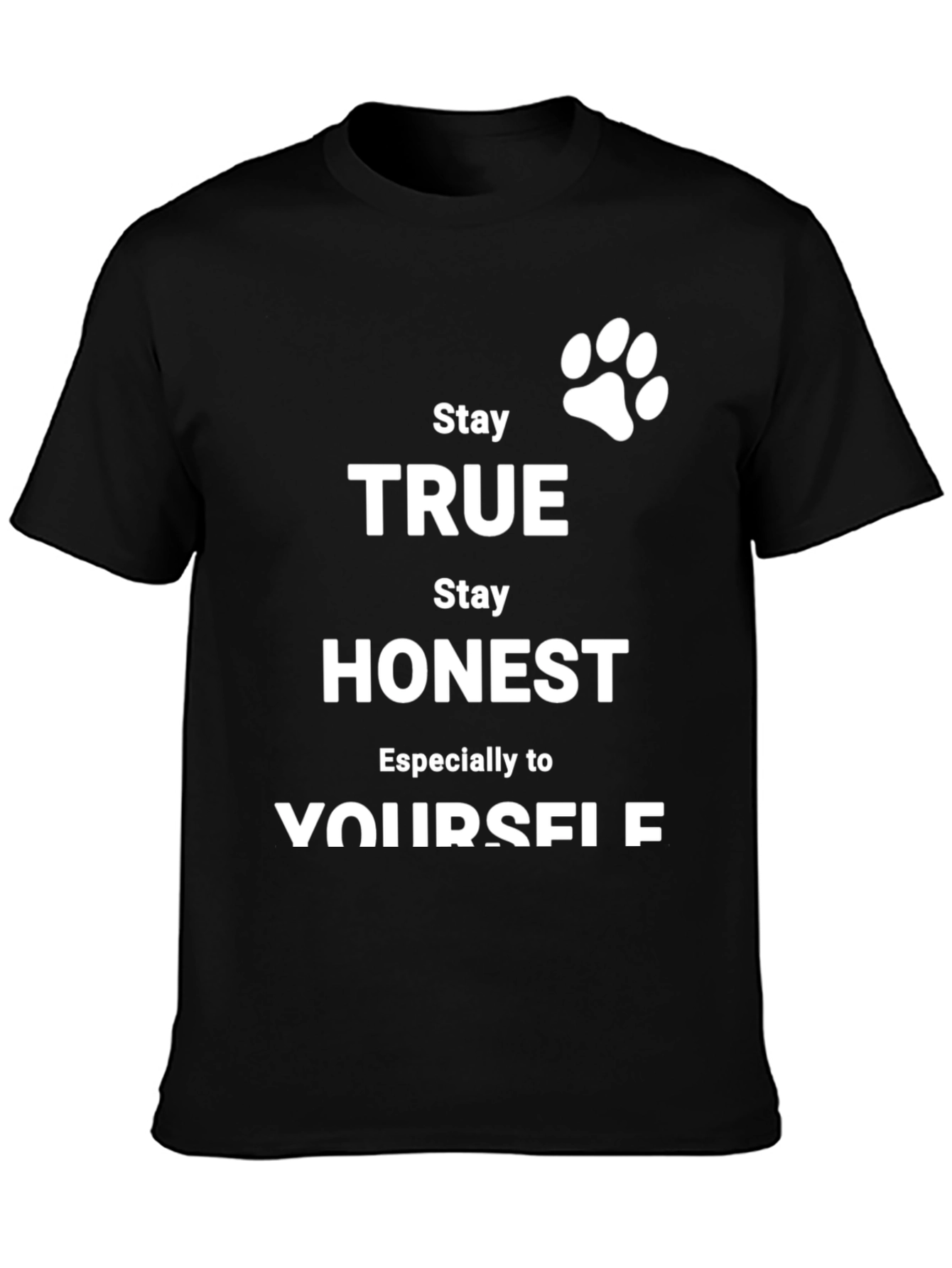 Stay True Black T-Shirt - Inspirational Graphic Tee