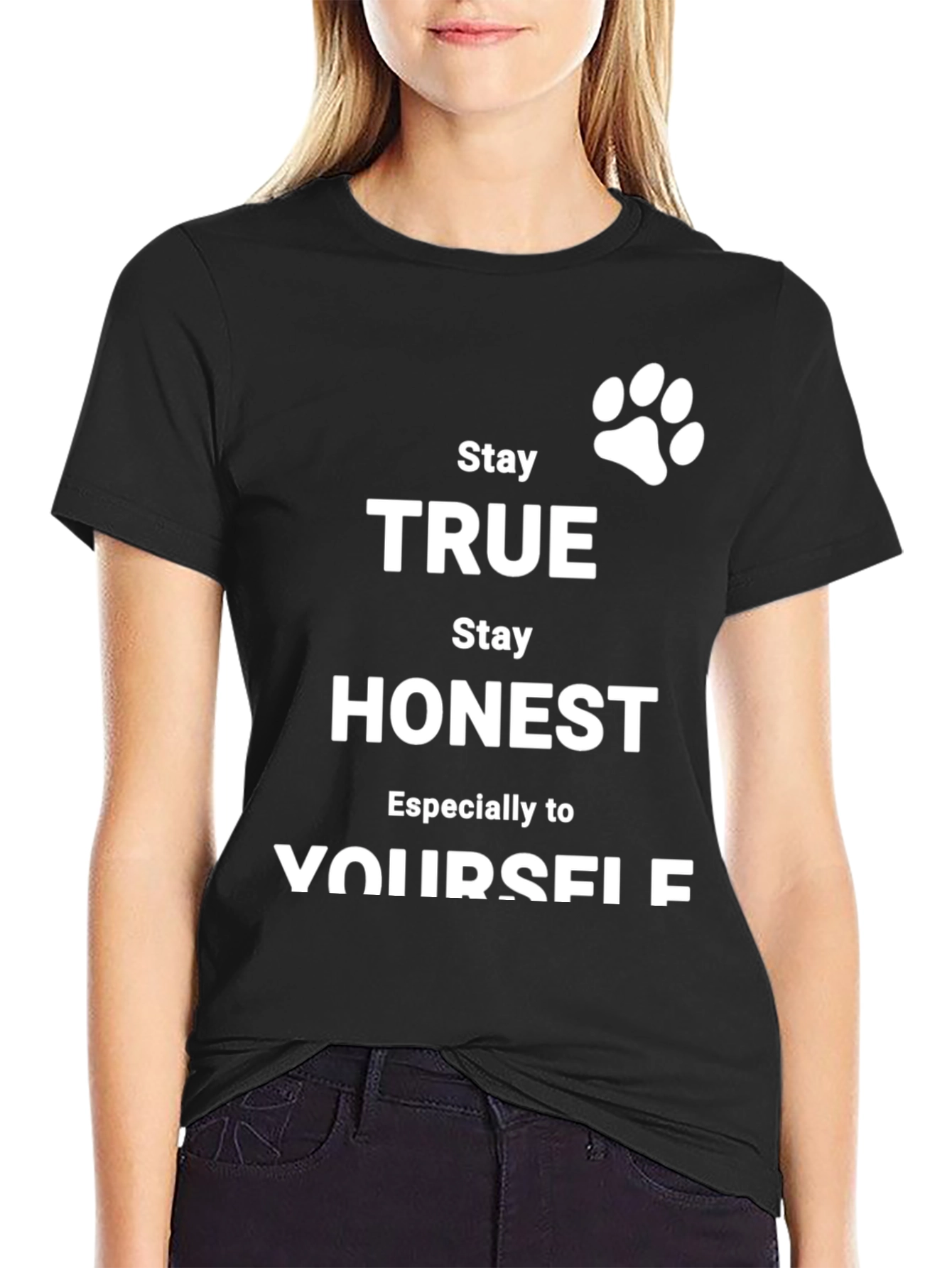 Stay True Black T-Shirt - Inspirational Graphic Tee