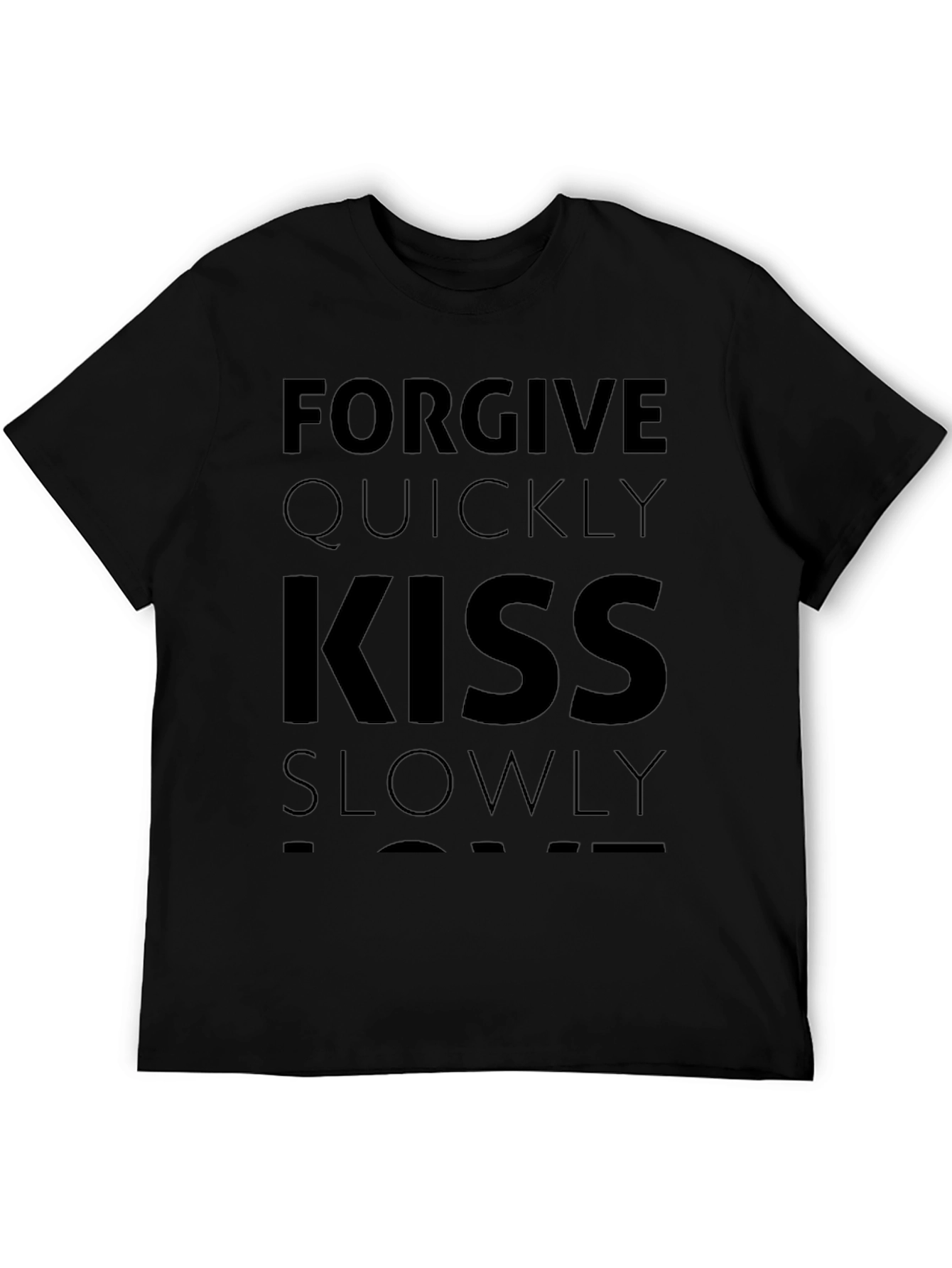 Forgive Quickly Kiss Slowly Black T-Shirt