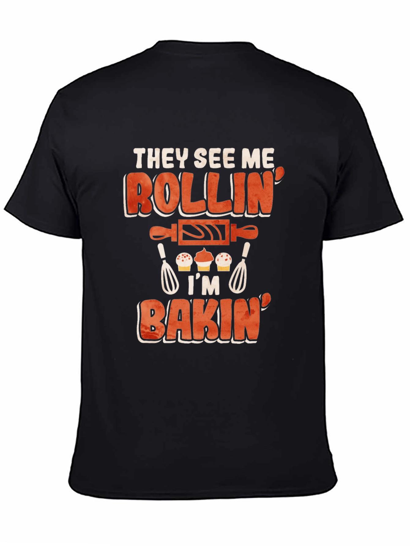 They See Me Rollin Im Bakin T-Shirt