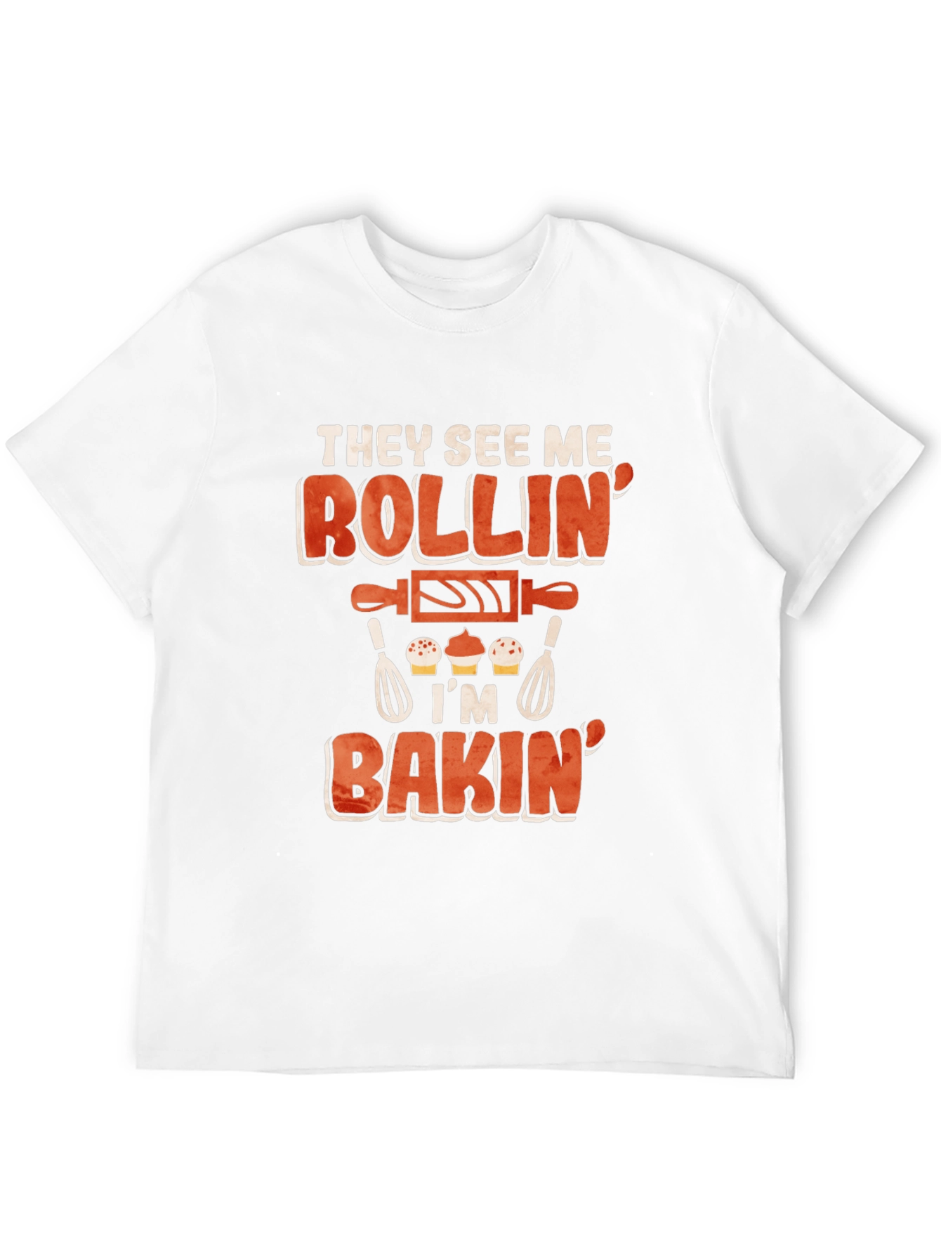 They See Me Rollin Im Bakin T-Shirt