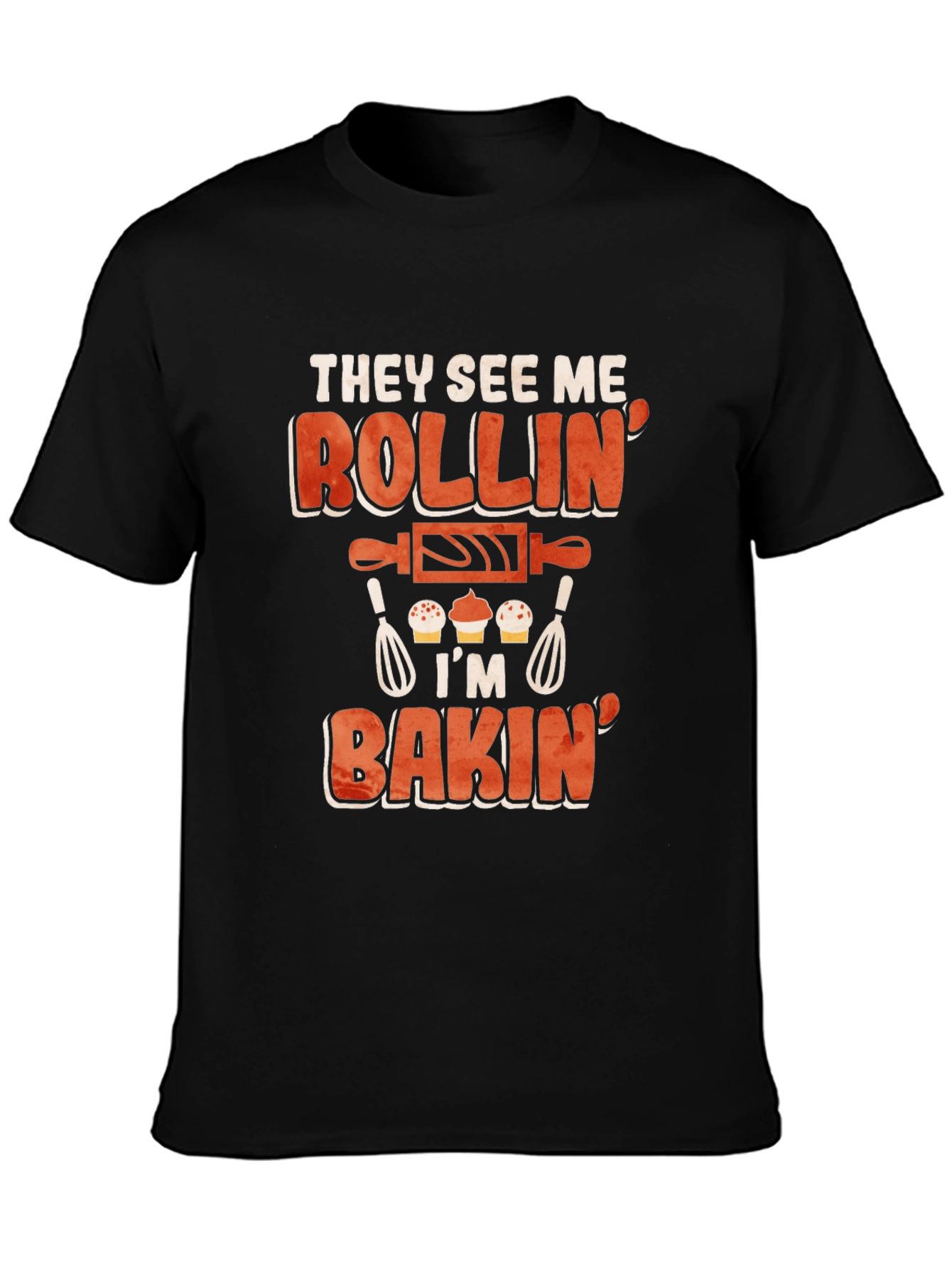 They See Me Rollin Im Bakin T-Shirt