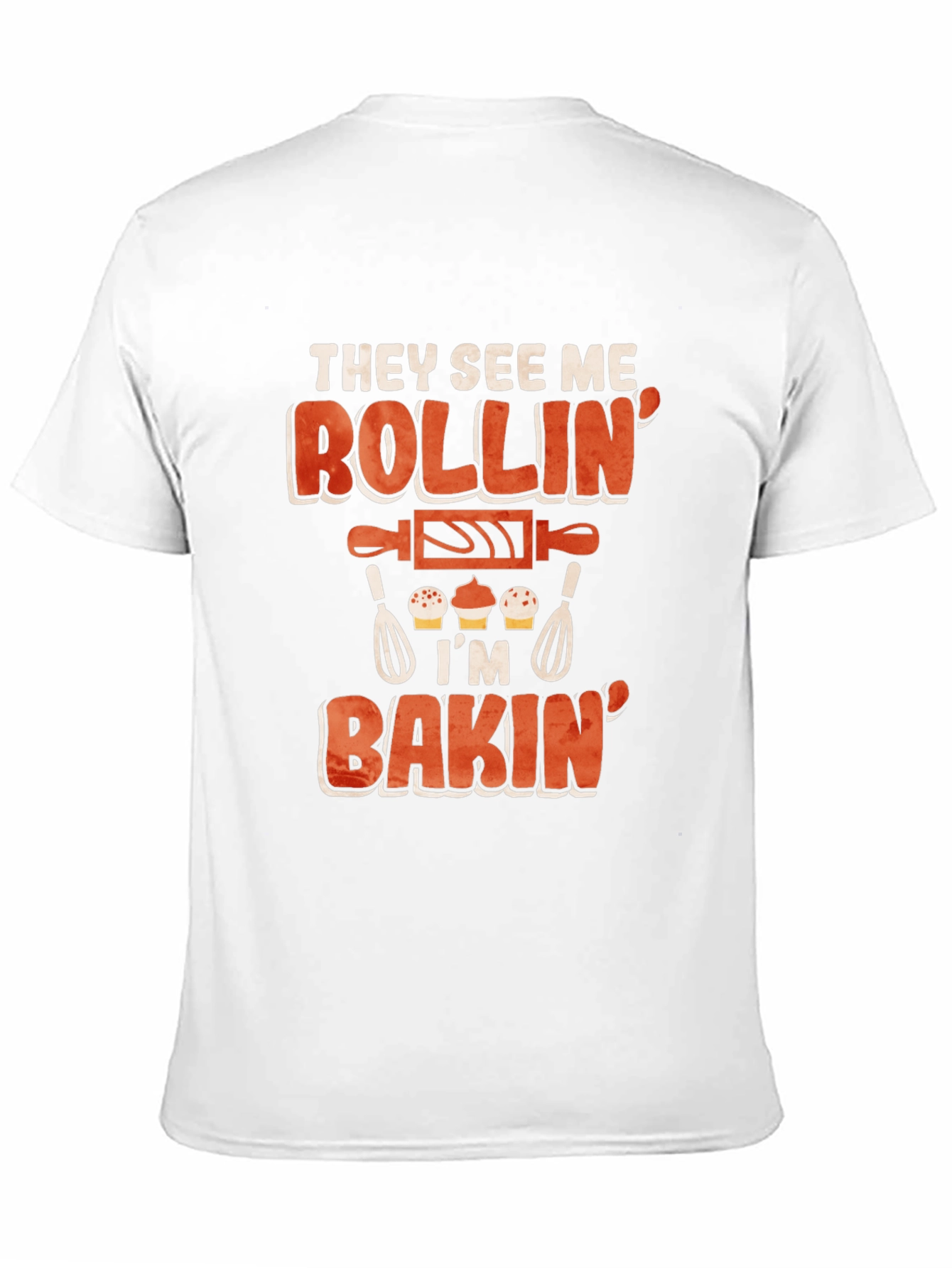 They See Me Rollin Im Bakin T-Shirt