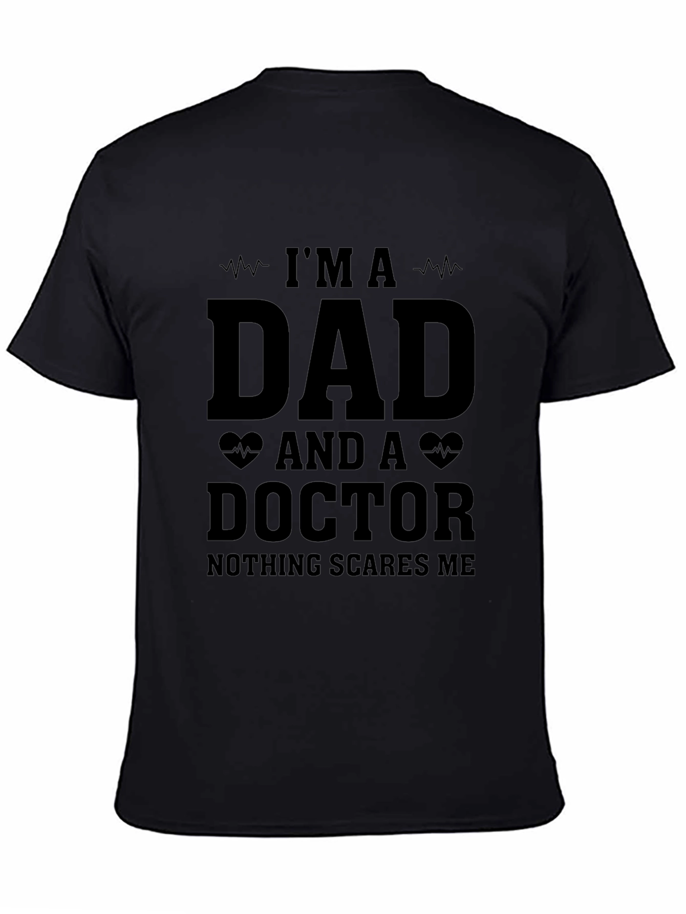 Im A Dad and A Doctor Graphic T-Shirt