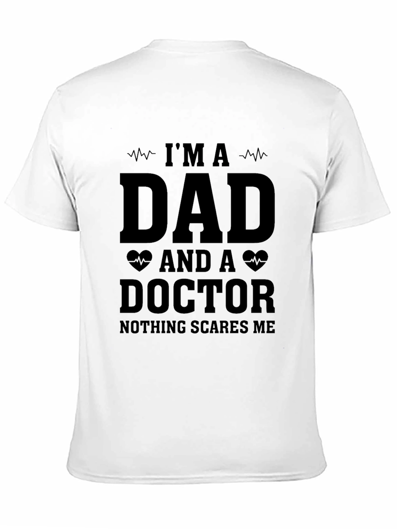 Im A Dad and A Doctor Graphic T-Shirt