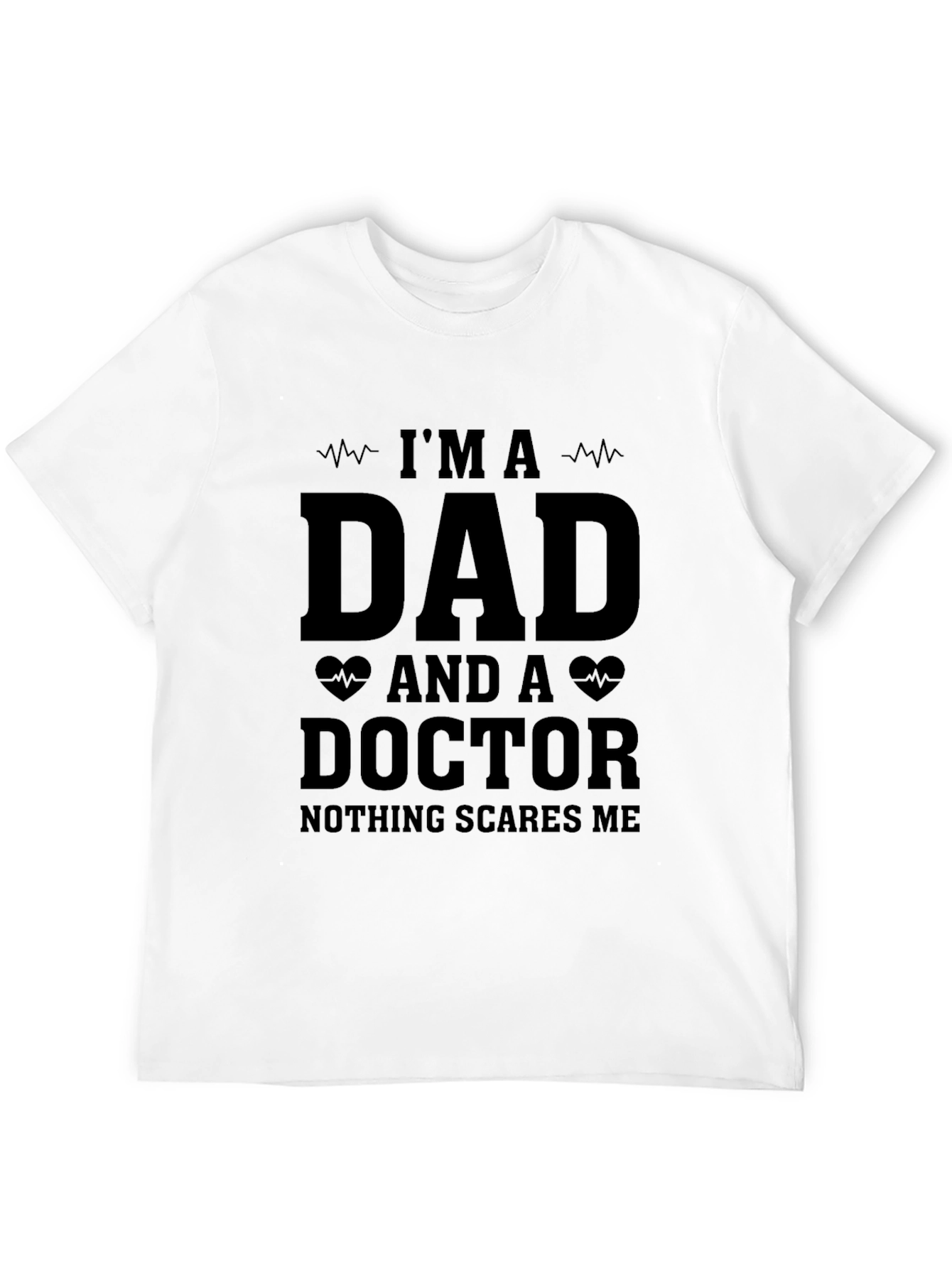 Im A Dad and A Doctor Graphic T-Shirt