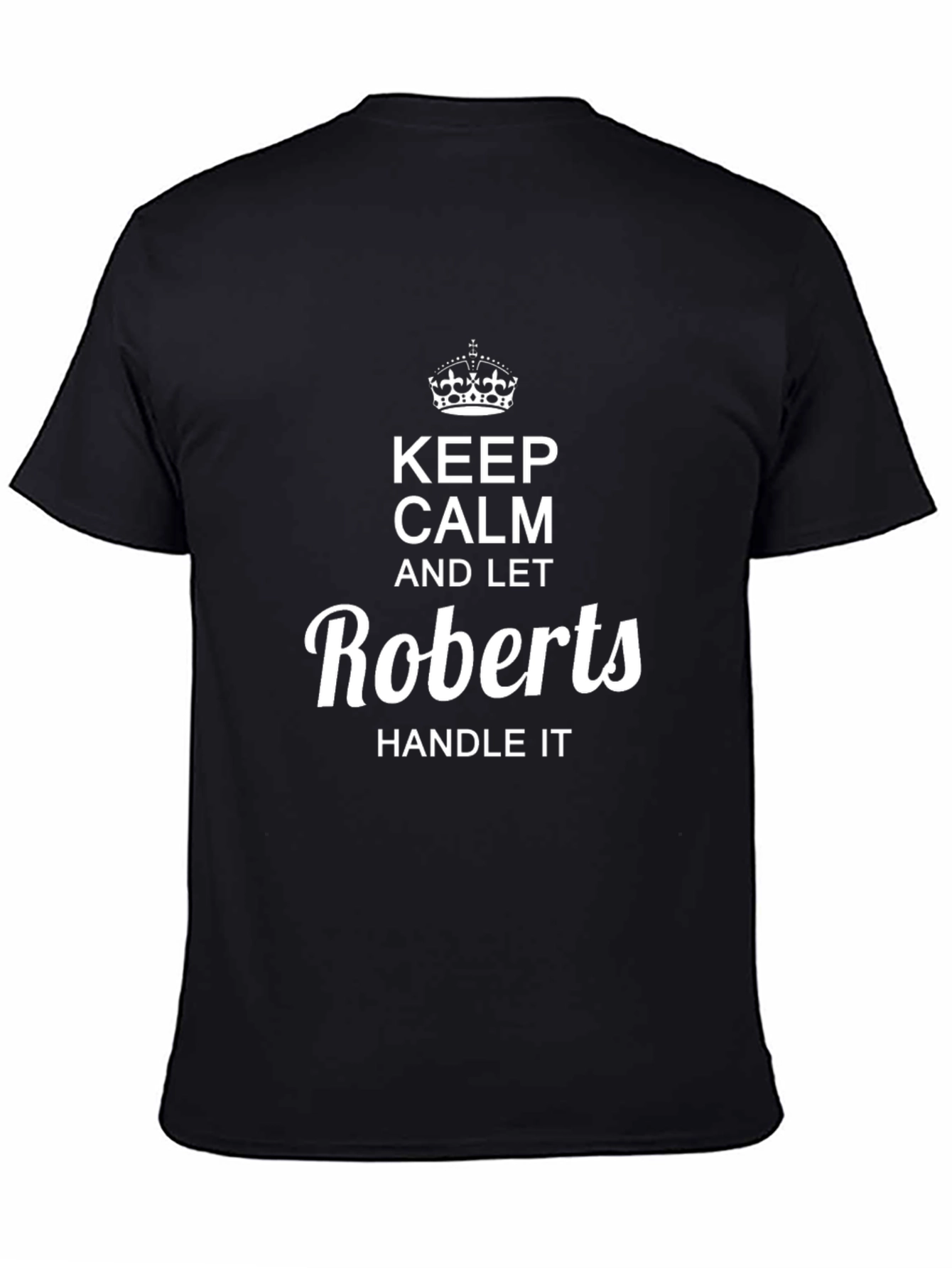 Keep Calm and Let Roberts Handle It Black T-Shirt