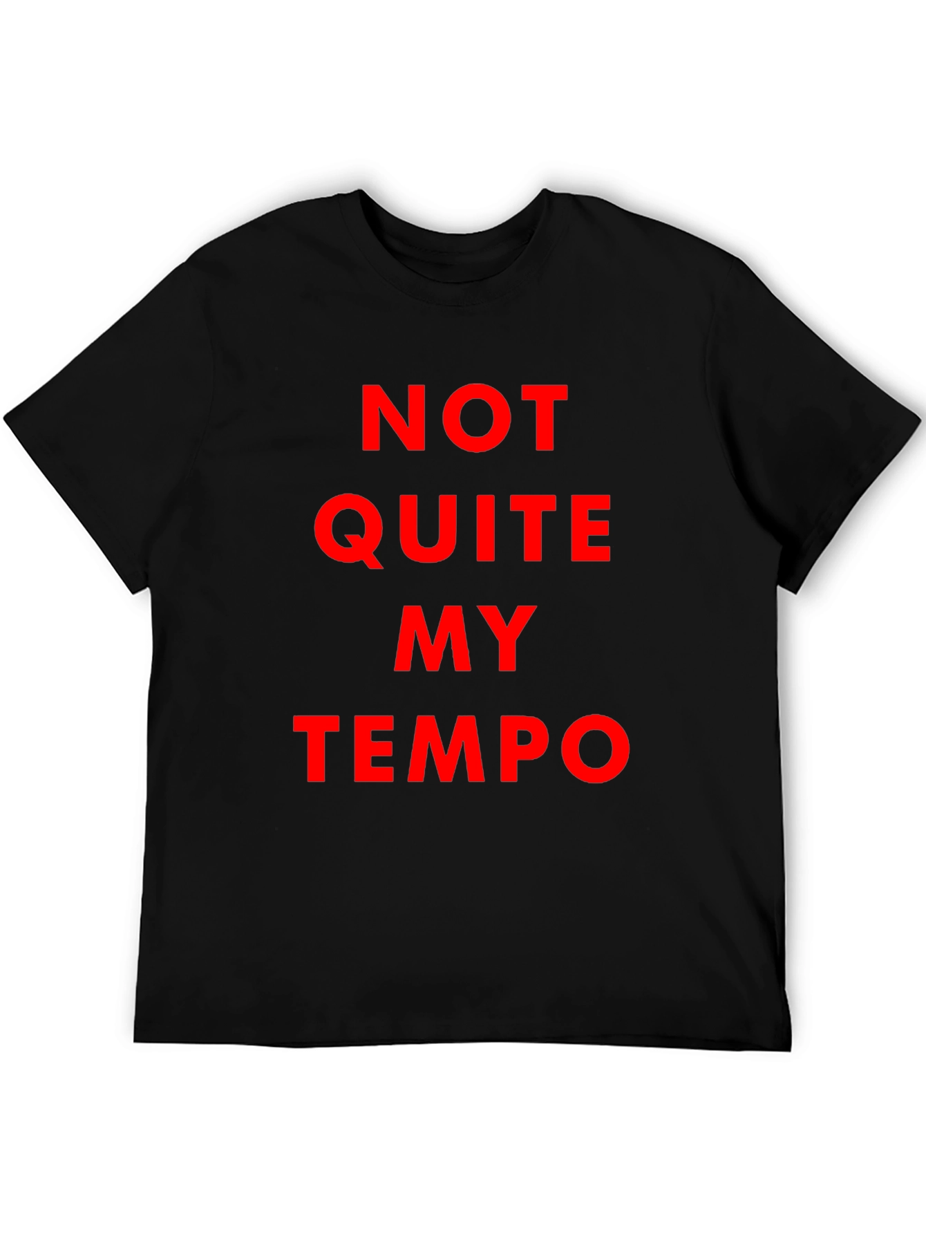 Not Quite My Tempo Black T-Shirt