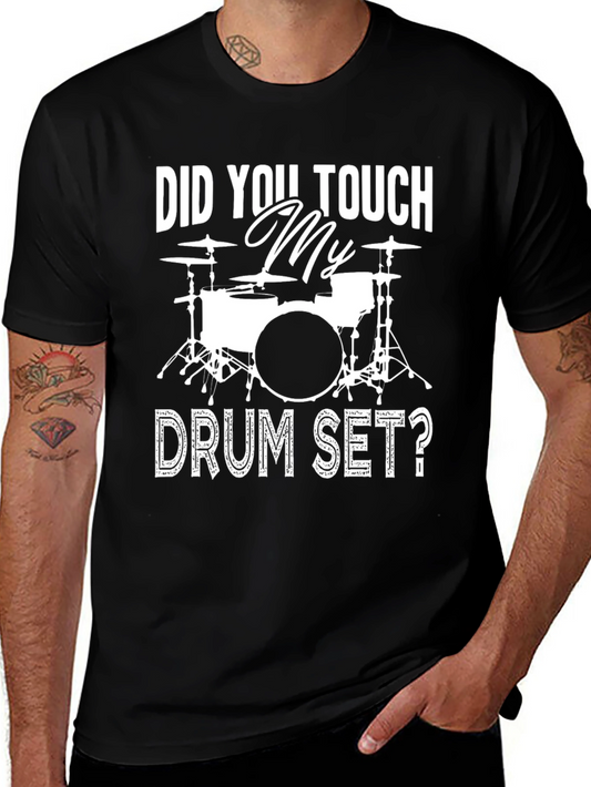 Did You Touch My Drum Set? Black Graphic T-Shirt