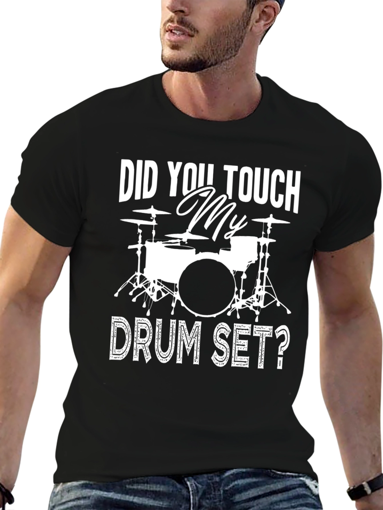 Did You Touch My Drum Set? Black Graphic T-Shirt