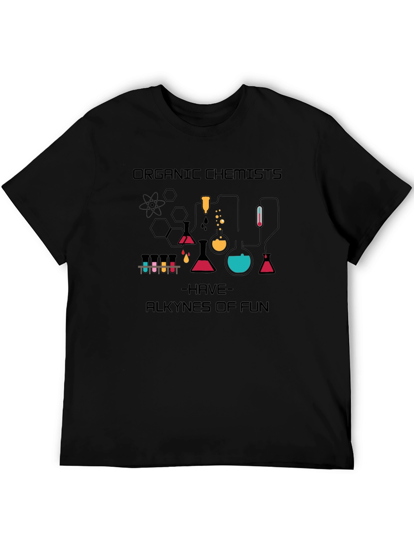 Organic Chemists Have Alkynes of Fun T-Shirt