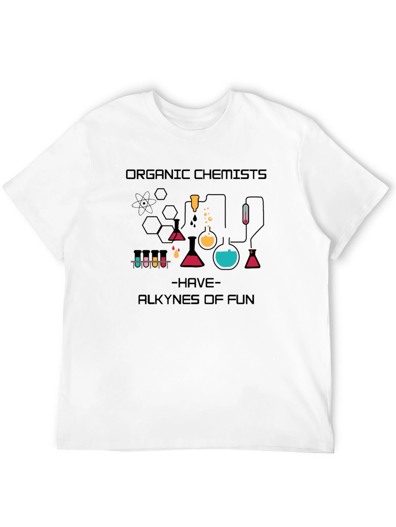 Organic Chemists Have Alkynes of Fun T-Shirt