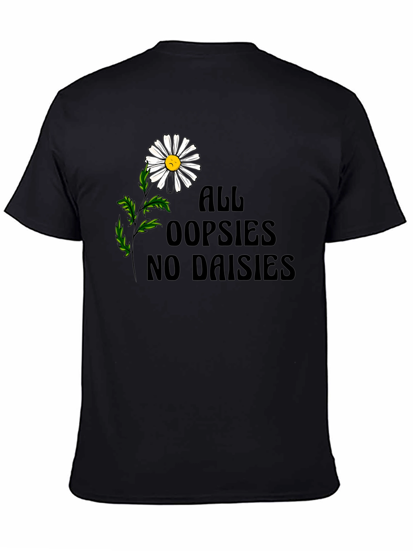 Oopsies No Daisies Graphic Tee - Unisex Black T-Shirt