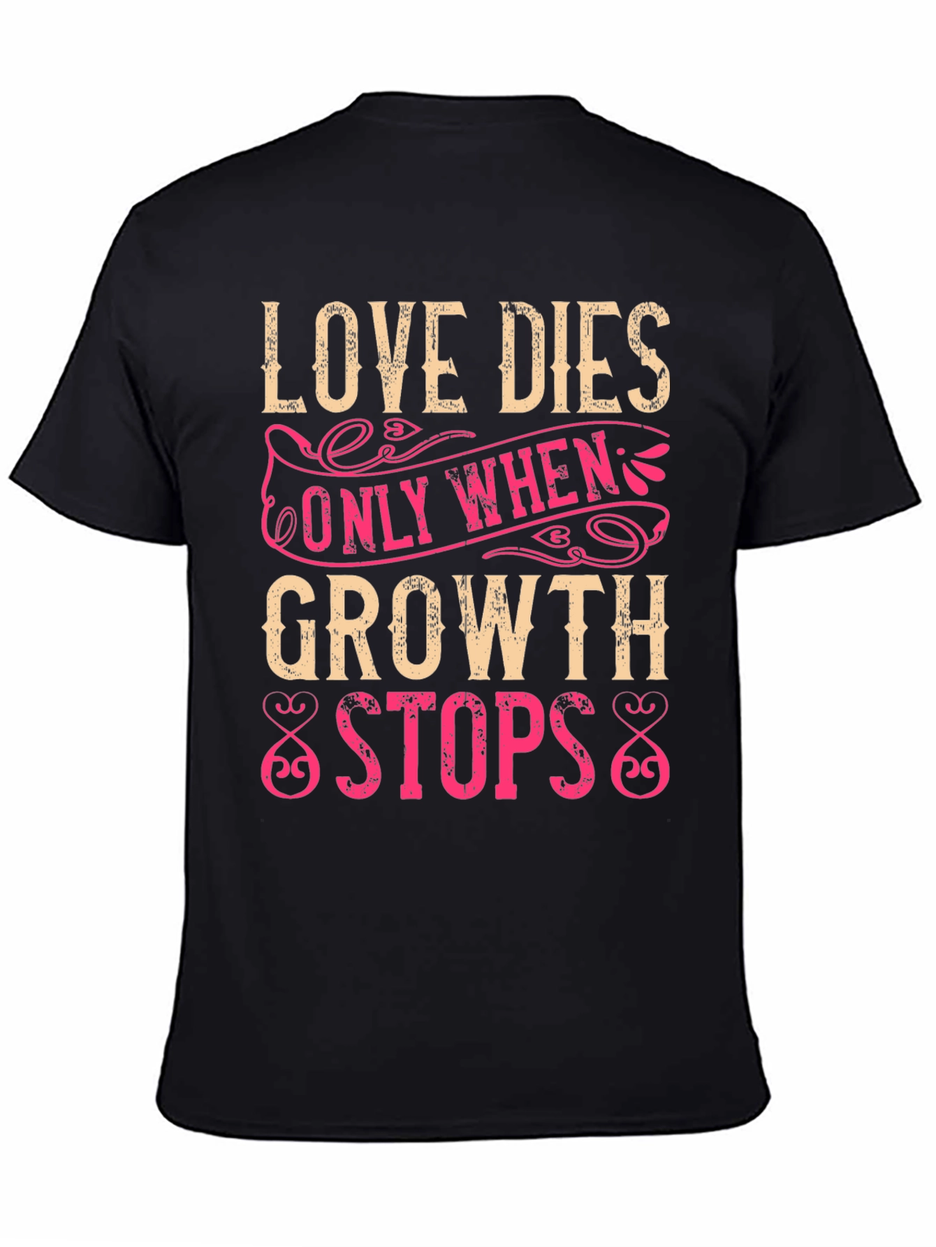 Love Dies When Growth Stops T-Shirt