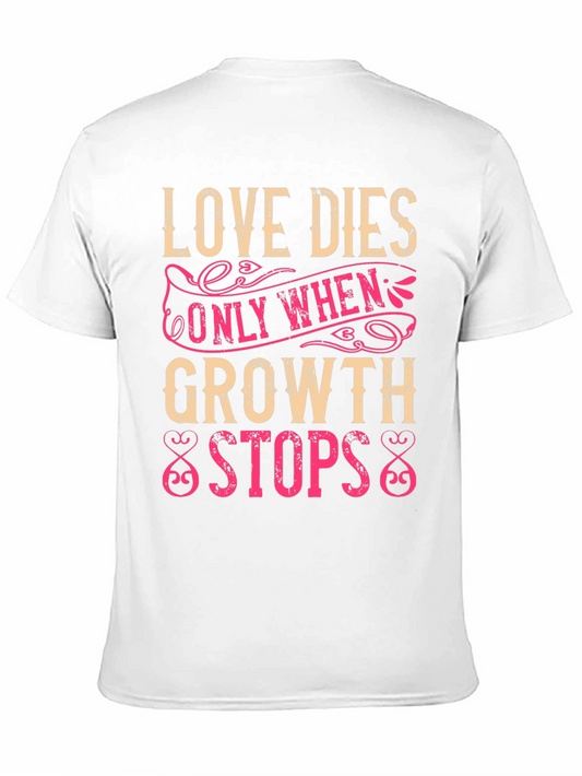 Love Dies When Growth Stops T-Shirt