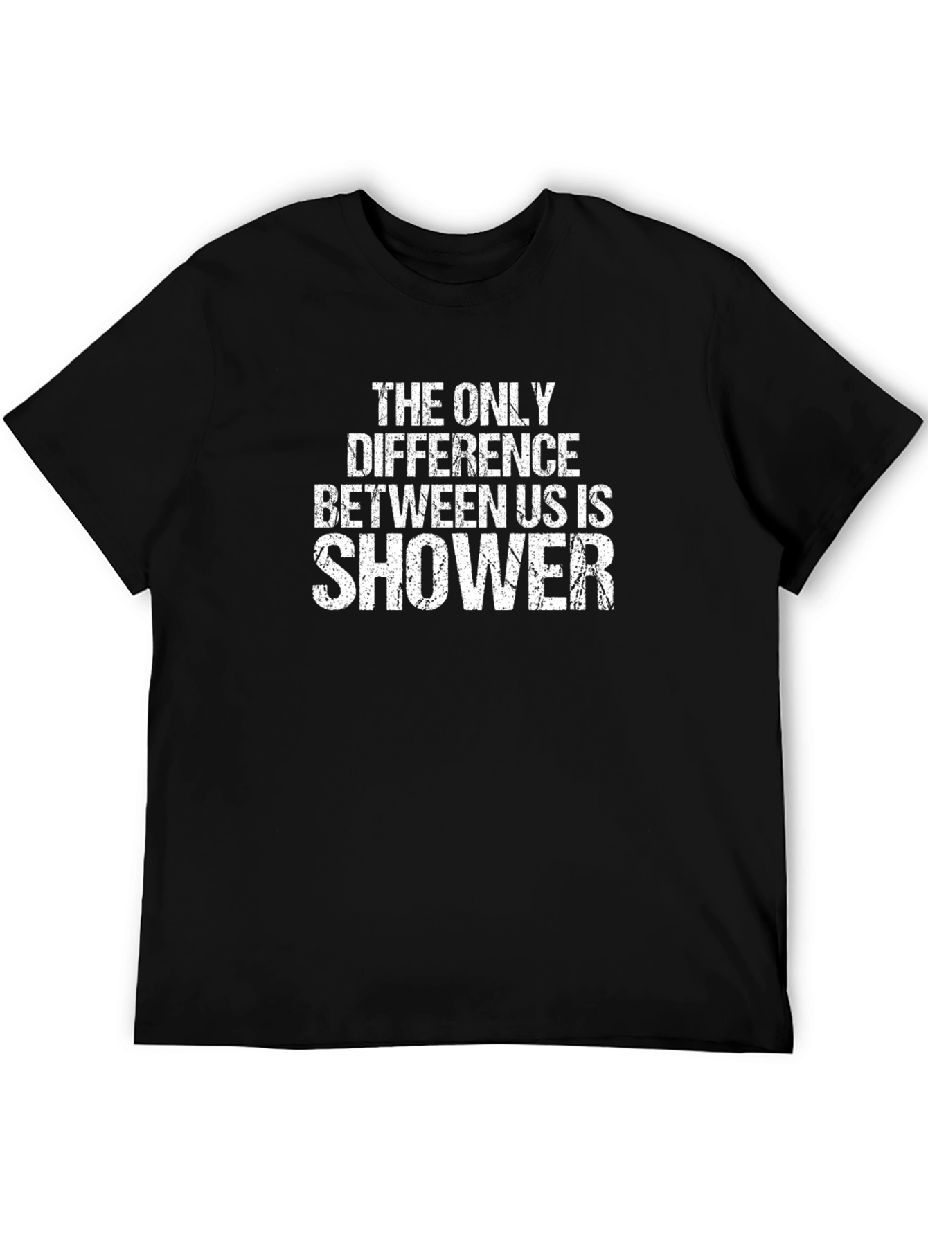 Funny Shower T-Shirt: The Only Difference