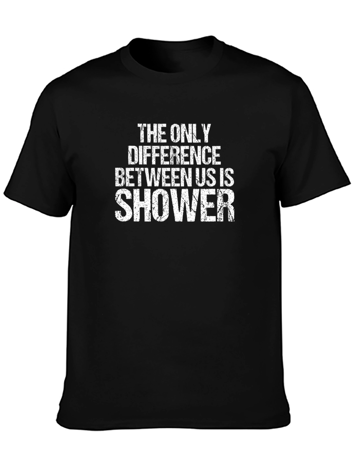 Funny Shower T-Shirt: The Only Difference