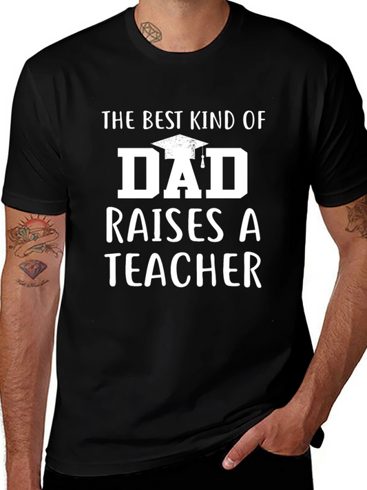 Best Kind of Dad Raises a Teacher Black T-Shirt