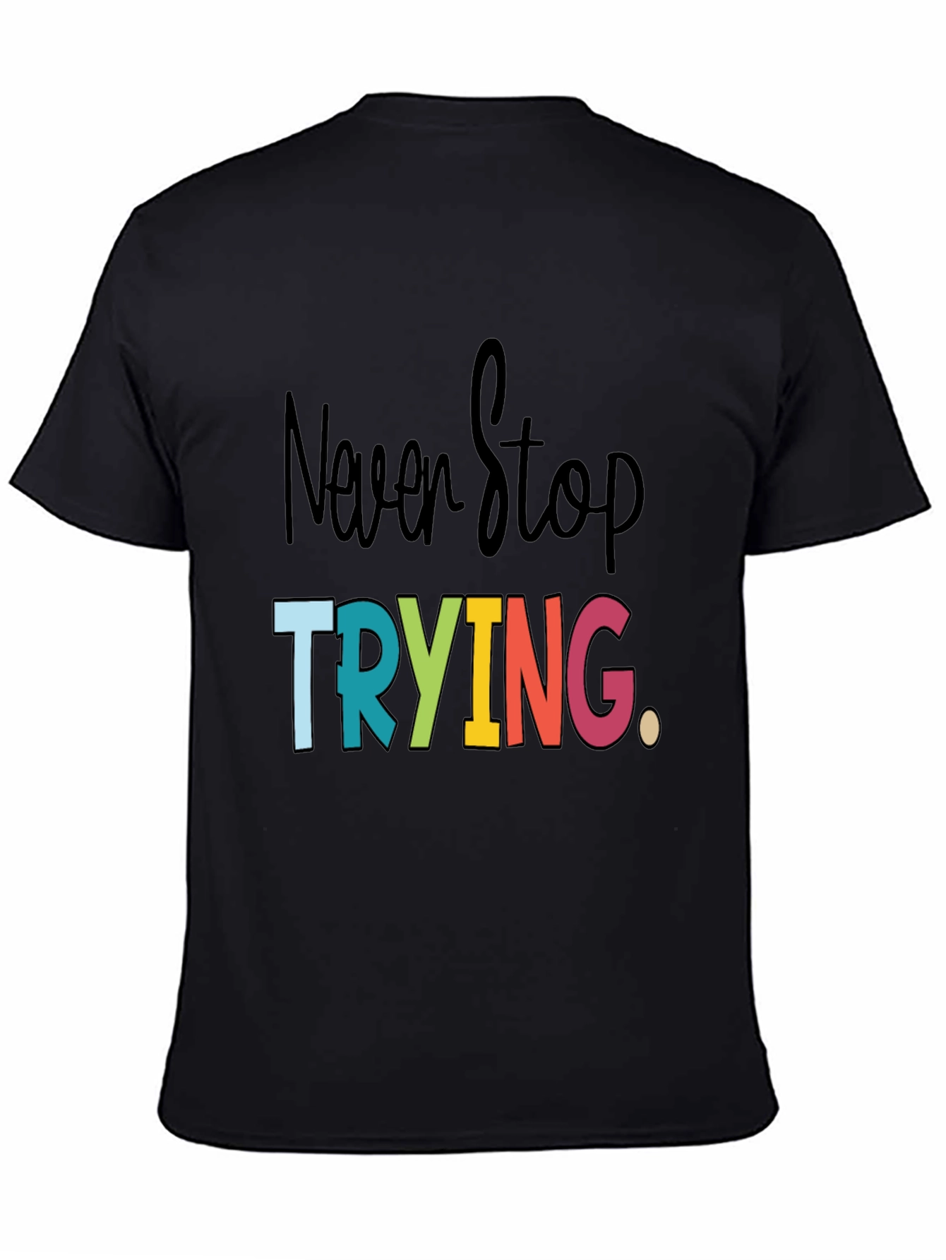 Never Stop Trying Graphic Tee