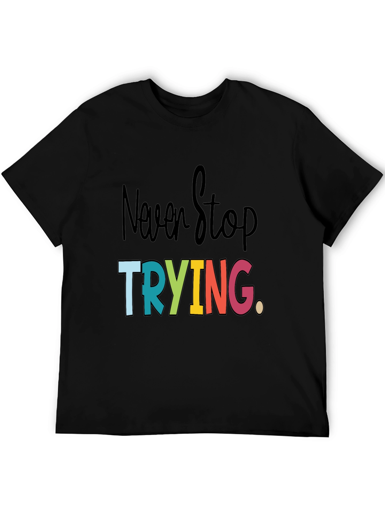 Never Stop Trying Graphic Tee