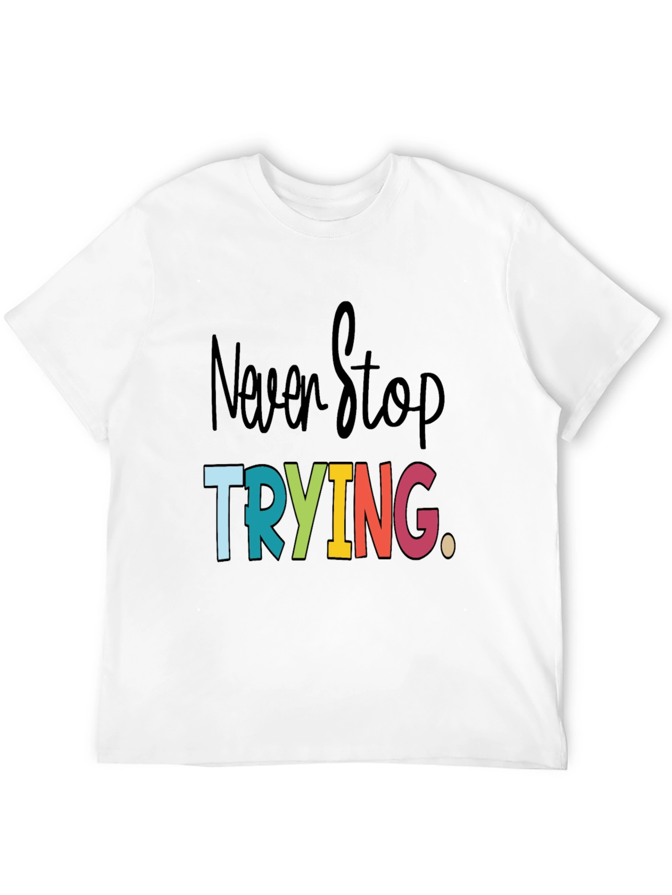 Never Stop Trying Graphic Tee