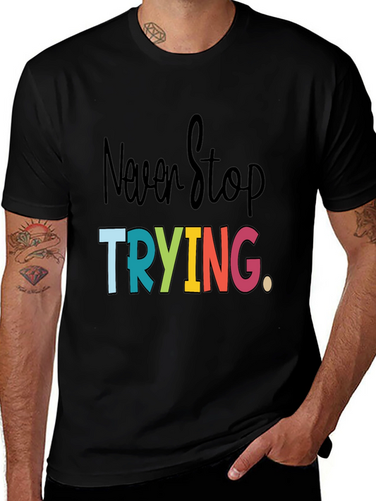 Never Stop Trying Graphic Tee