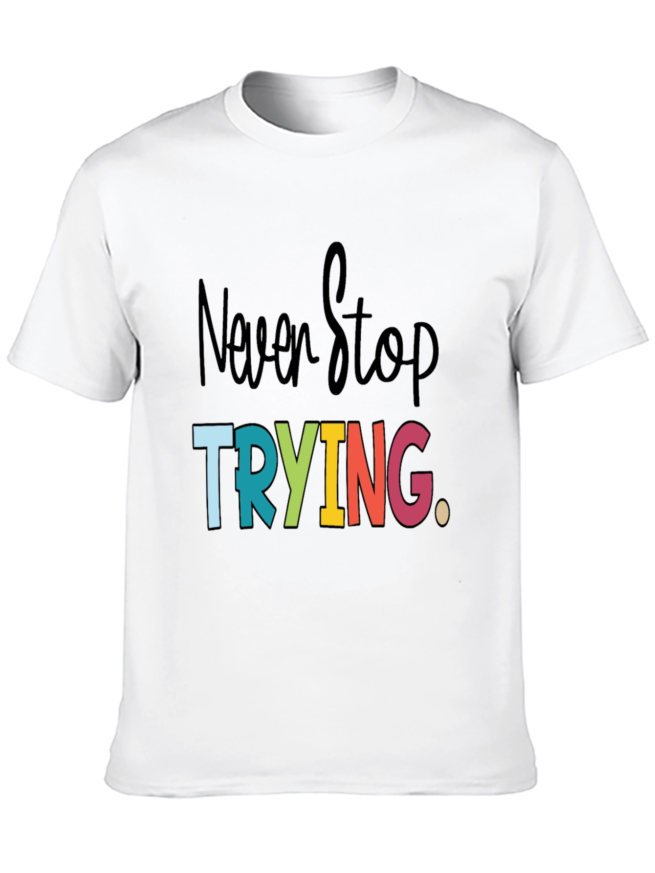 Never Stop Trying Graphic Tee