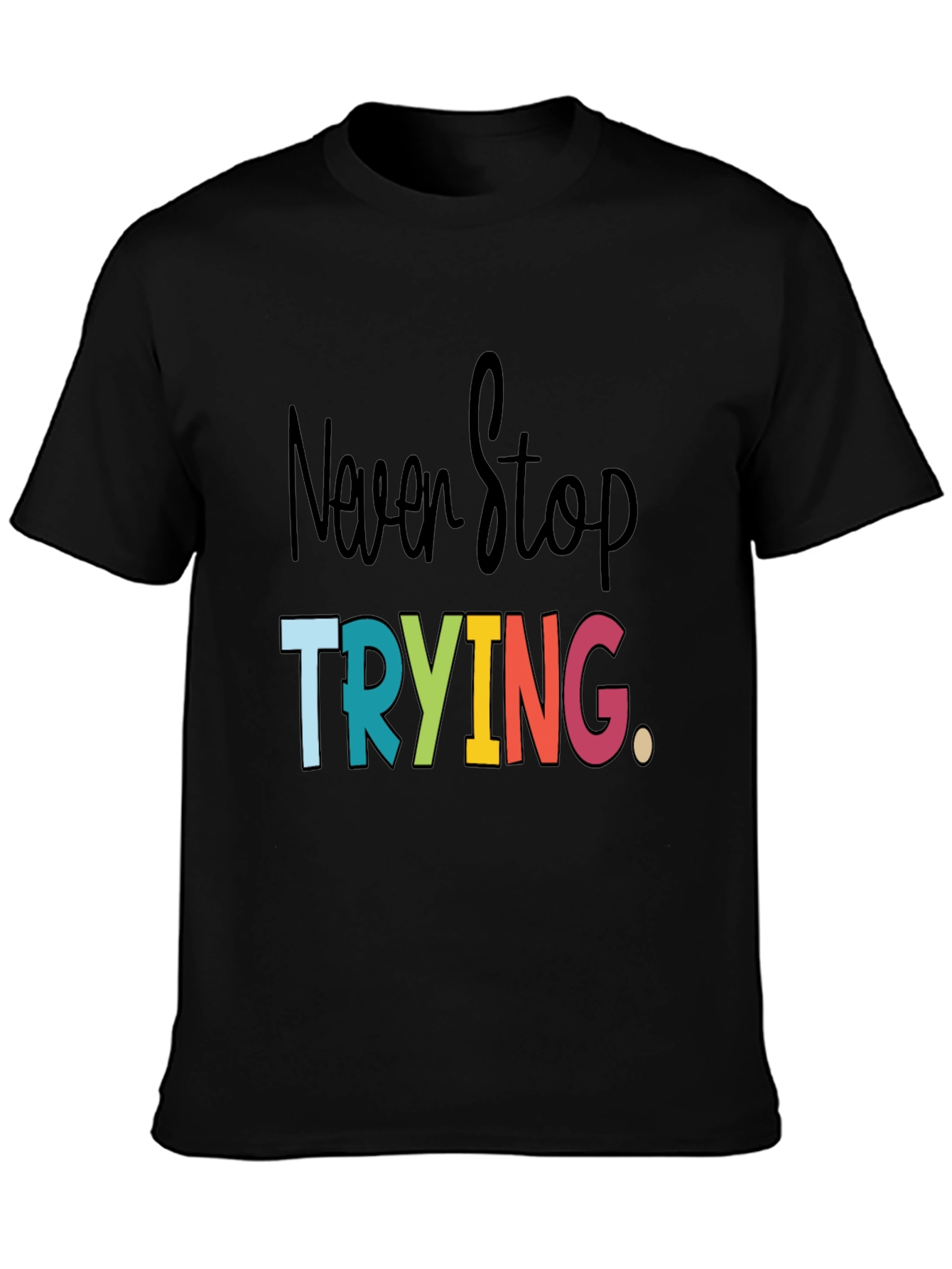 Never Stop Trying Graphic Tee