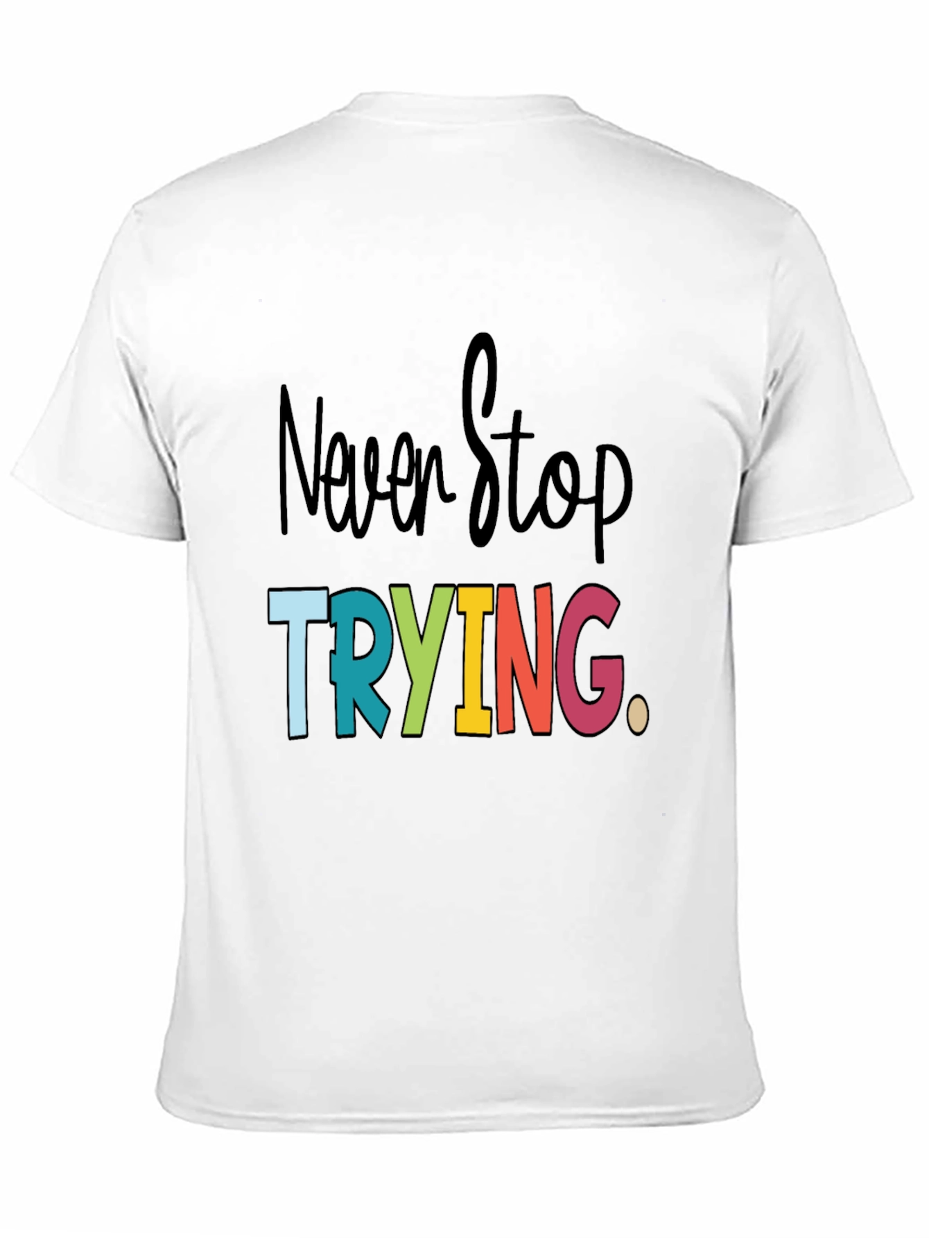Never Stop Trying Graphic Tee