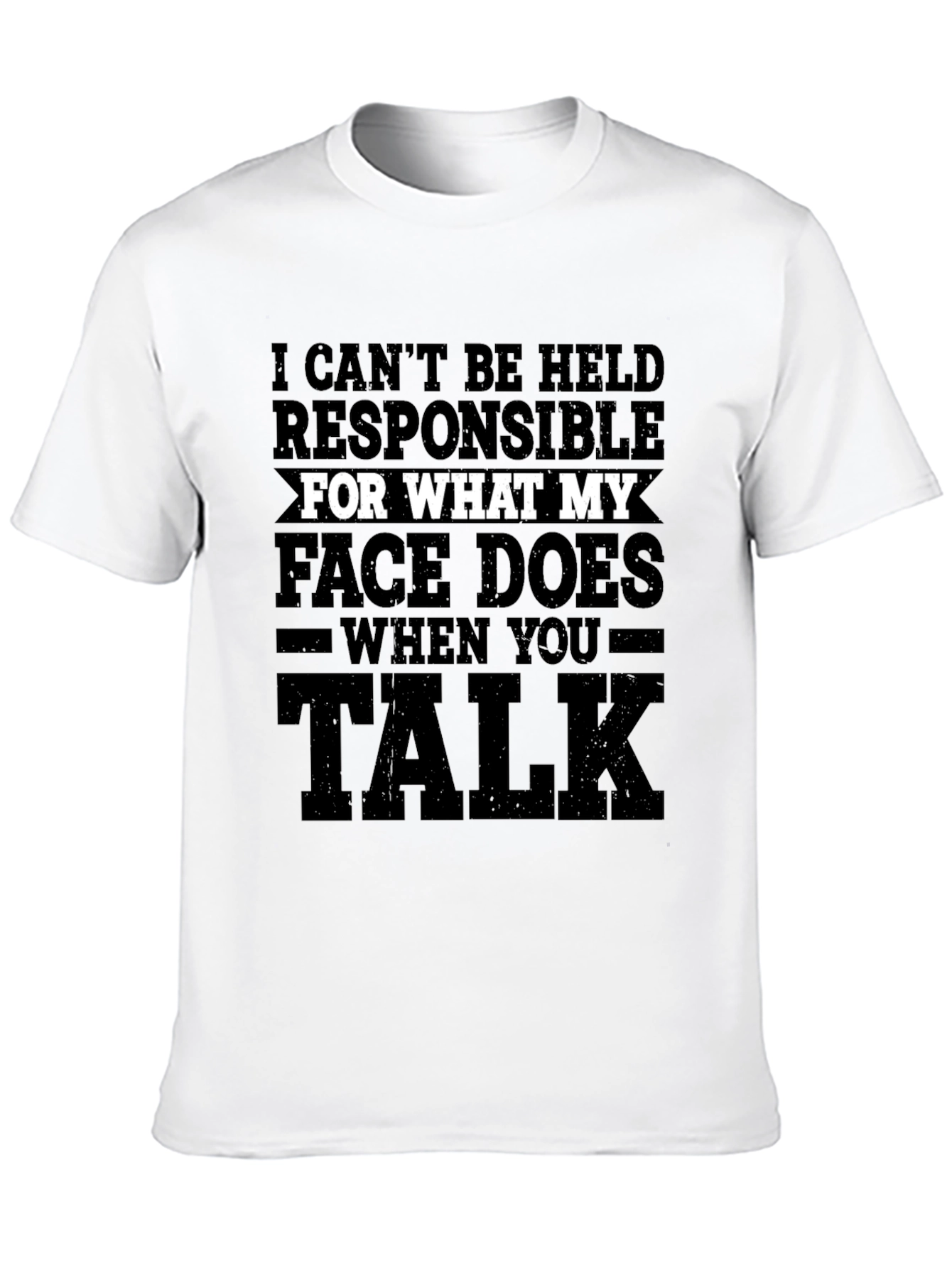 Funny Graphic T-Shirt - My Face When You Talk