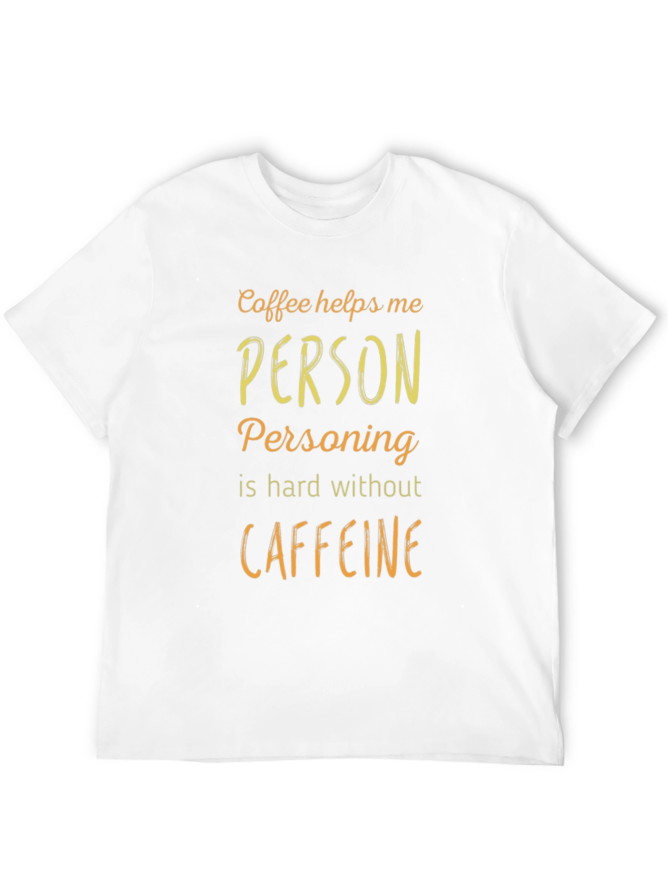 Coffee Helps Me Person T-Shirt Funny Caffeine Tee