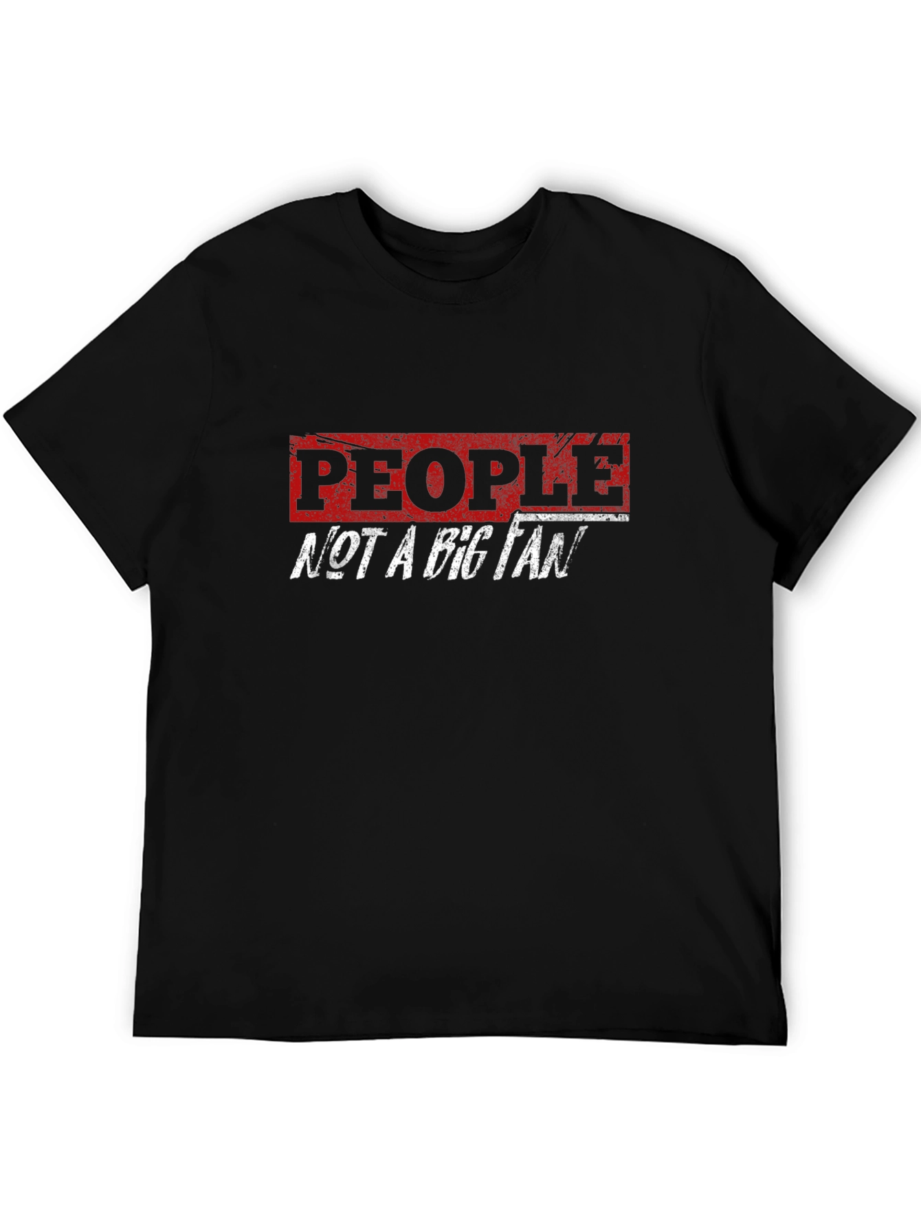 People Not A Big Fan Graphic T-Shirt