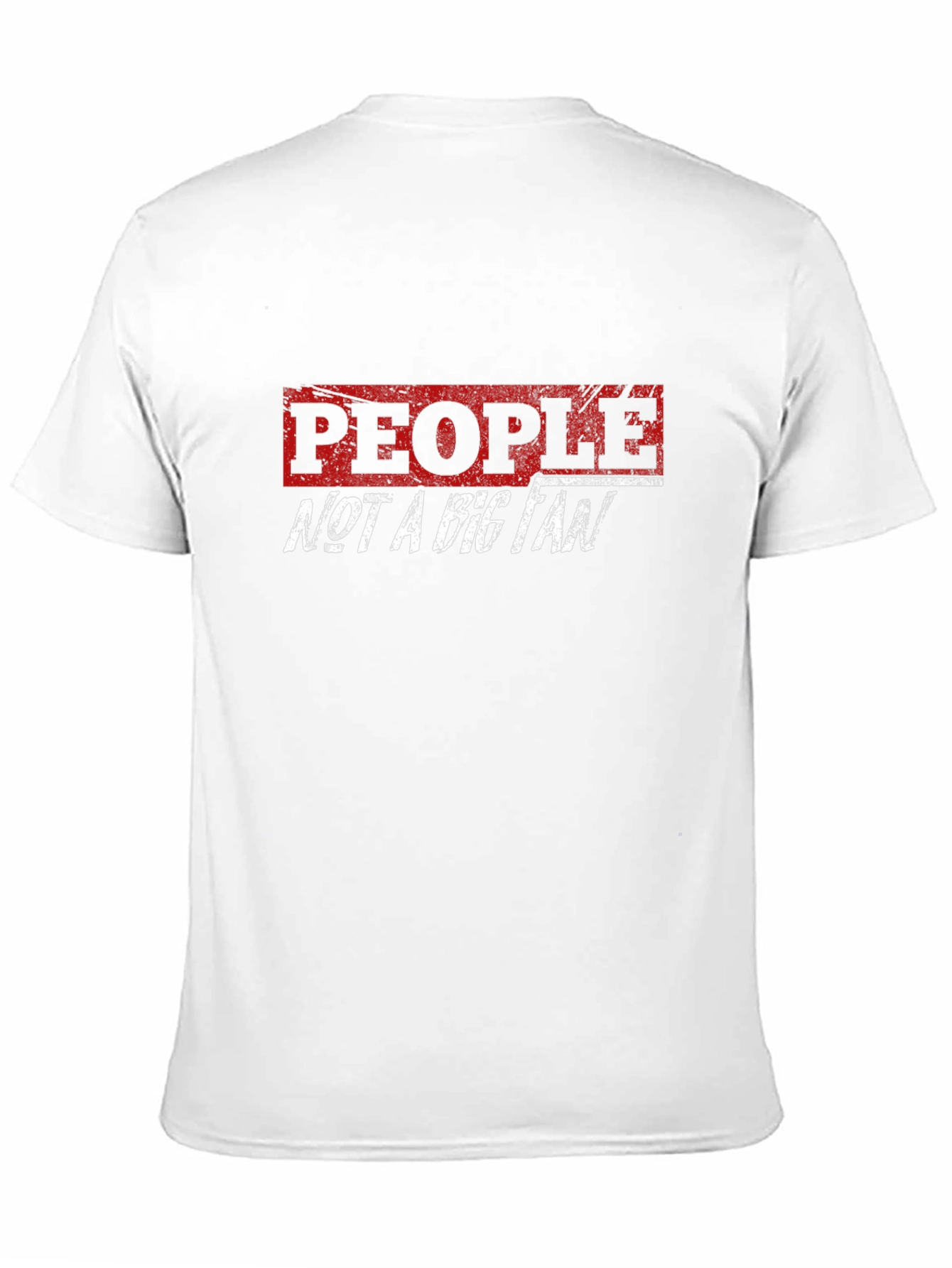 People Not A Big Fan Graphic T-Shirt
