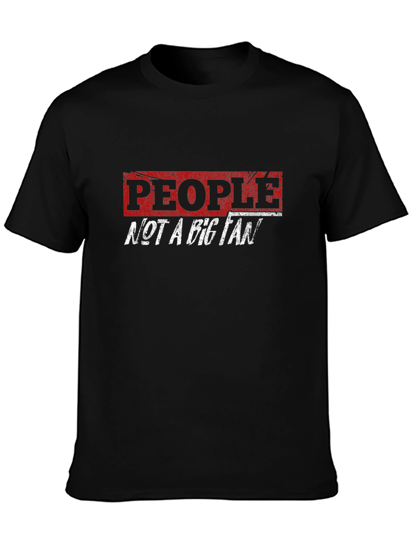 People Not A Big Fan Graphic T-Shirt