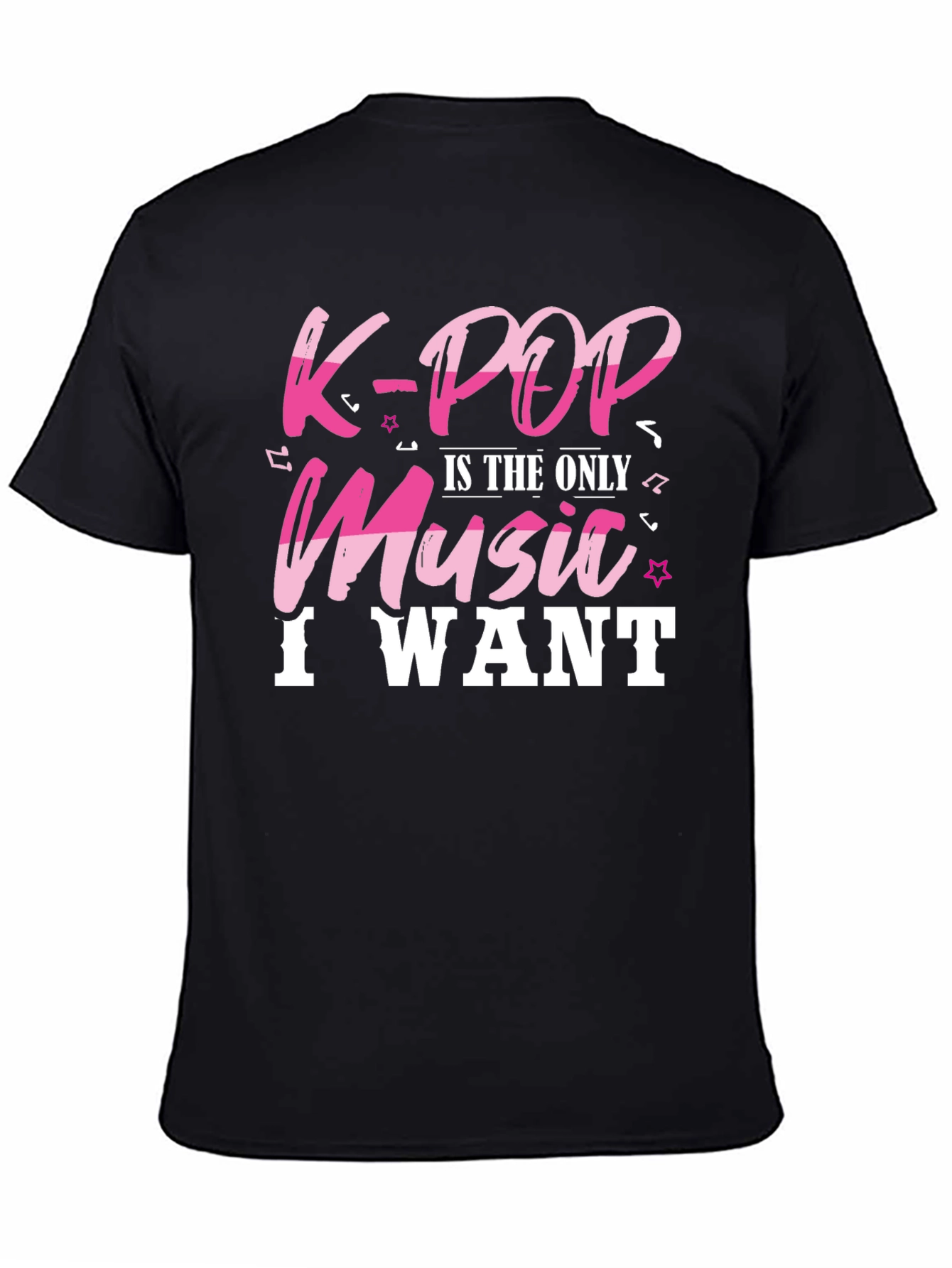 K-Pop is the Only Music I Want T-Shirt