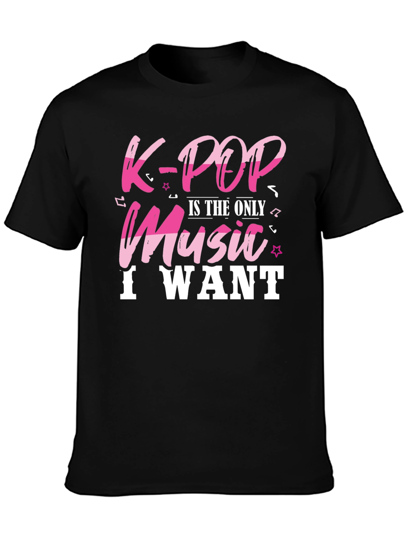 K-Pop is the Only Music I Want T-Shirt