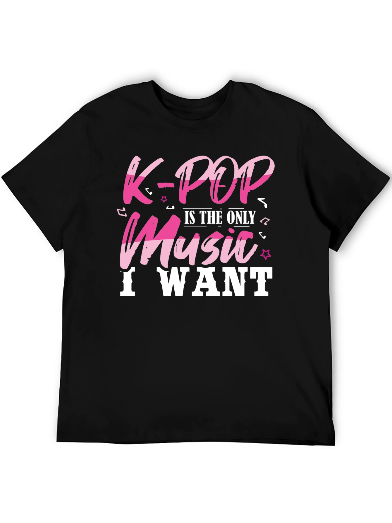 K-Pop is the Only Music I Want T-Shirt