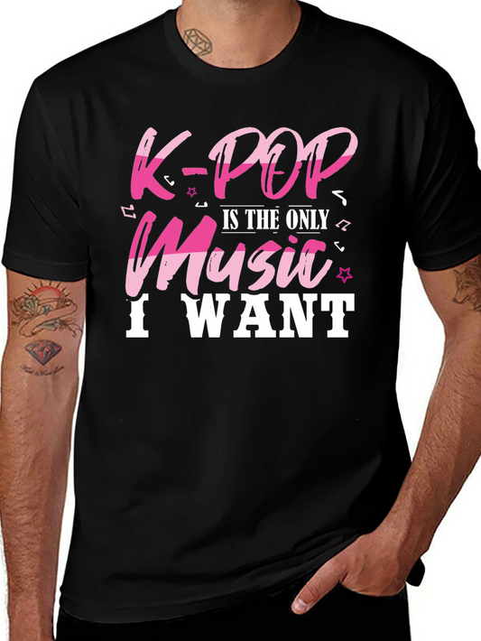 K-Pop is the Only Music I Want T-Shirt