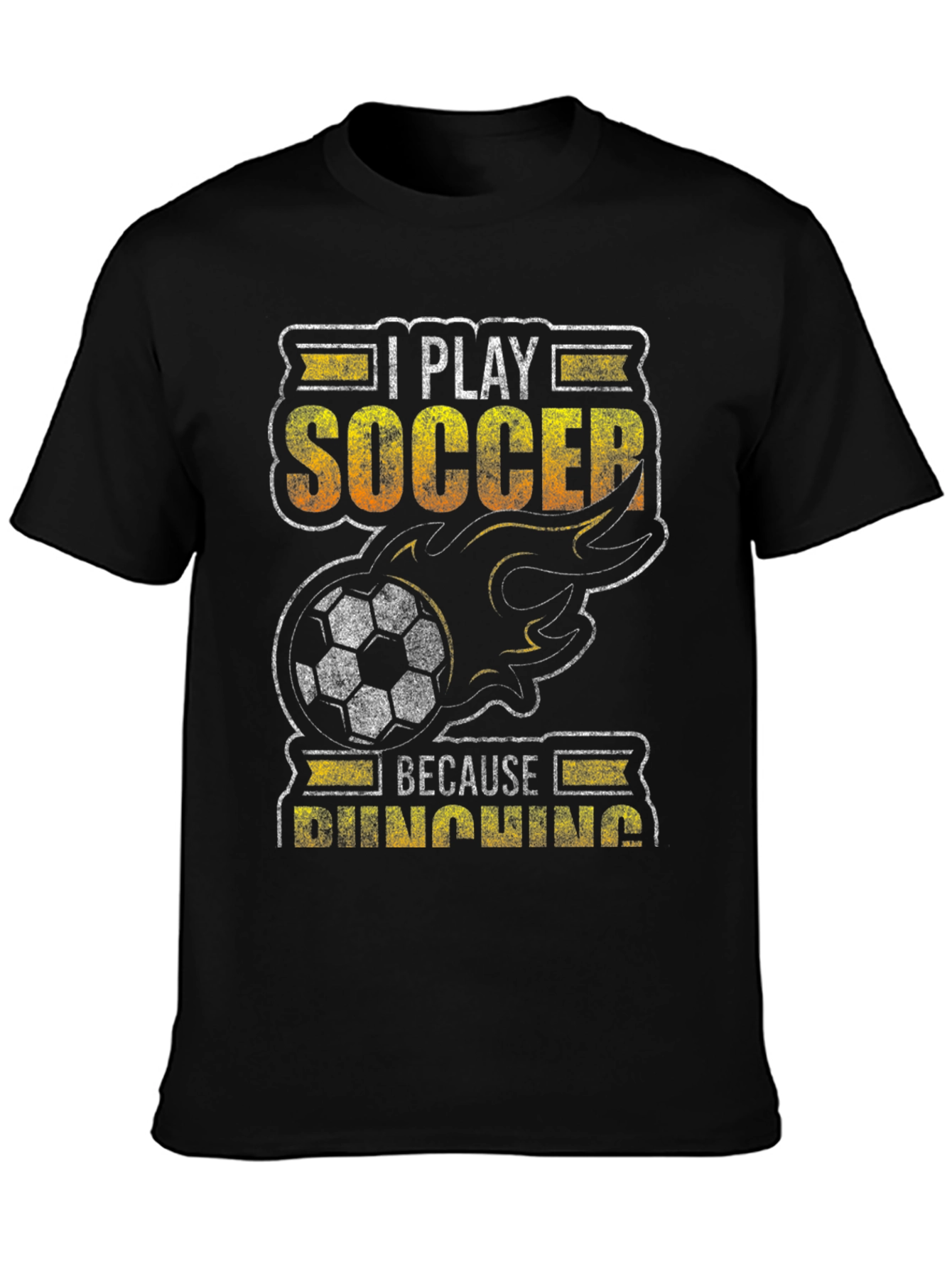 I Play Soccer Because Punching T-Shirt